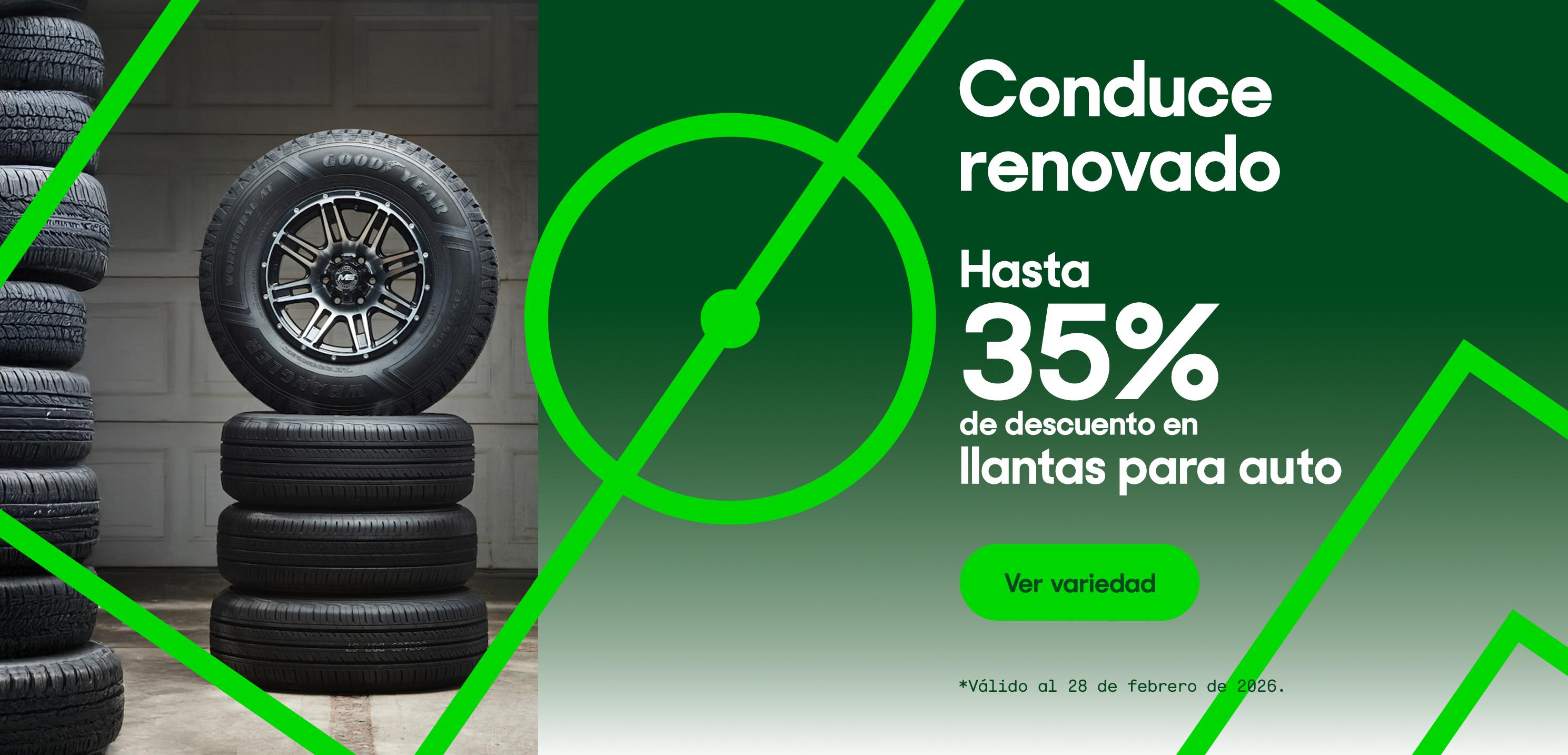 Conduce renovado. Hasta 35 por ciento de descuento en llantas para auto. Válido al 28 de febrero de 2026. Pulsa aquí para ver variedad.