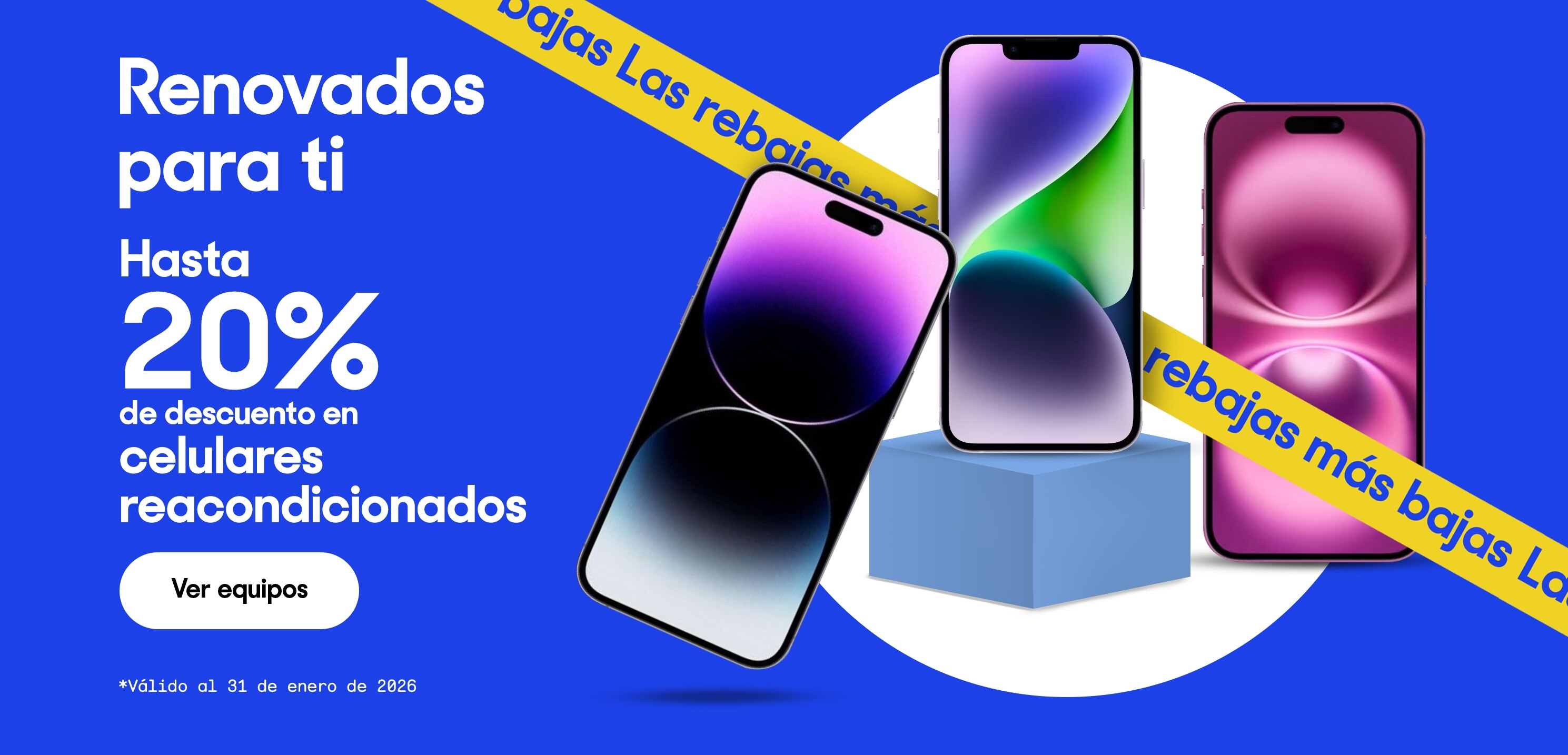 Renovados para ti. Hasta 20% de descuento en celulares reacondicionados. *Válido al 31 de enero de 2026. Pulsa aquí para ver más