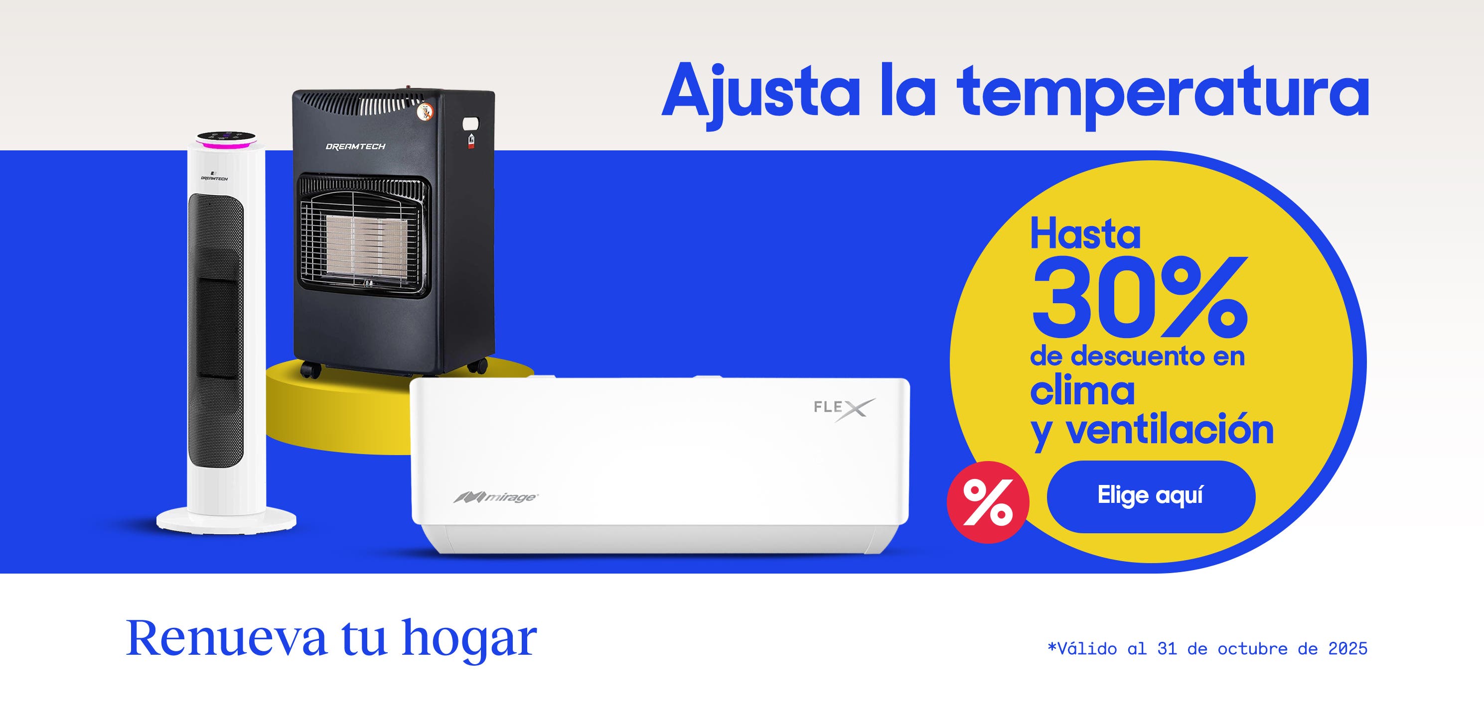 Ajusta la temperatura. Hasta 30% de descuento en clima y ventilación. *Válido al 31 de octubre de 2025