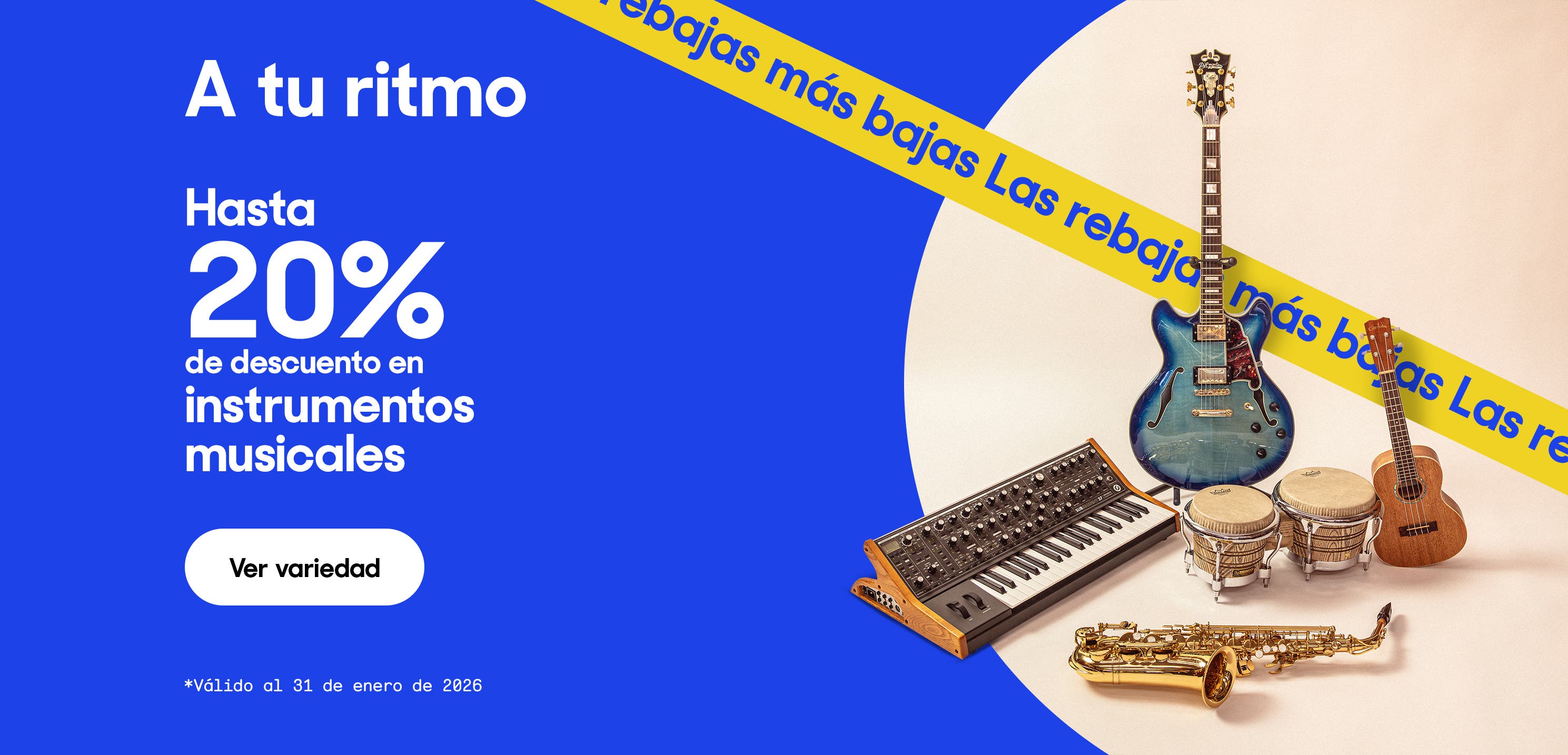 A tu ritmo. Hasta 20% de descuento en instrumentos musicales. *Válido al 31 de enero de 2026. Pulsa aquí para ver más