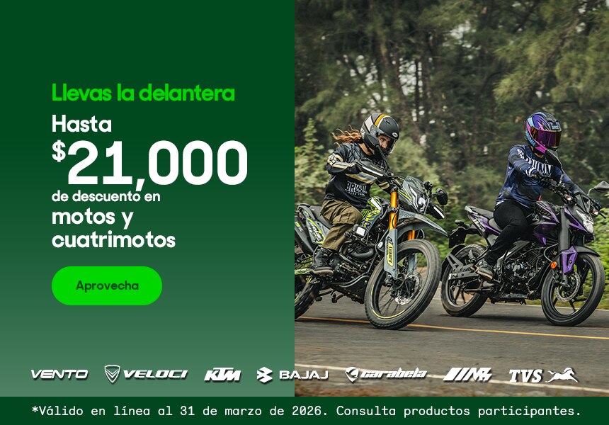 Llevas la delantera. Hasta 21 mil pesos de descuento en motos y cuatrimotos. Válido en línea al 31 de marzo 2026. Consulta productos participantes. Pulsa aquí para elegir.