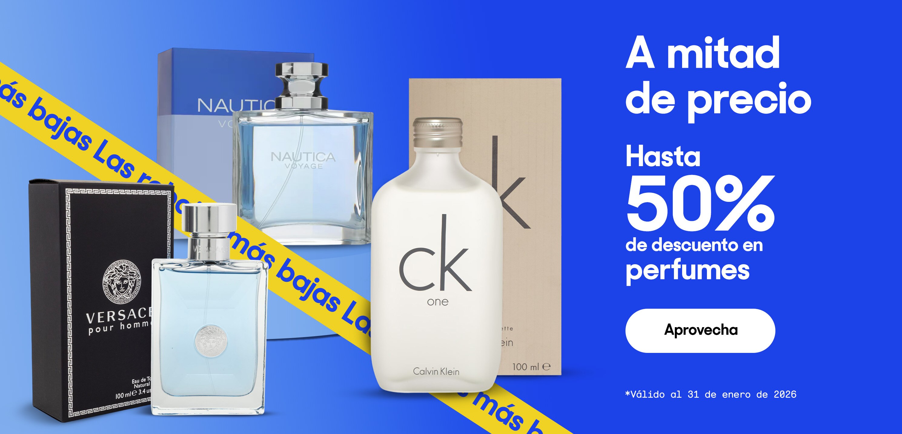 A mitad de precio. Hasta 50% de descuento en perfumes. *Válido al 31 de enero de 2026. Pulsa aquí para ver más.