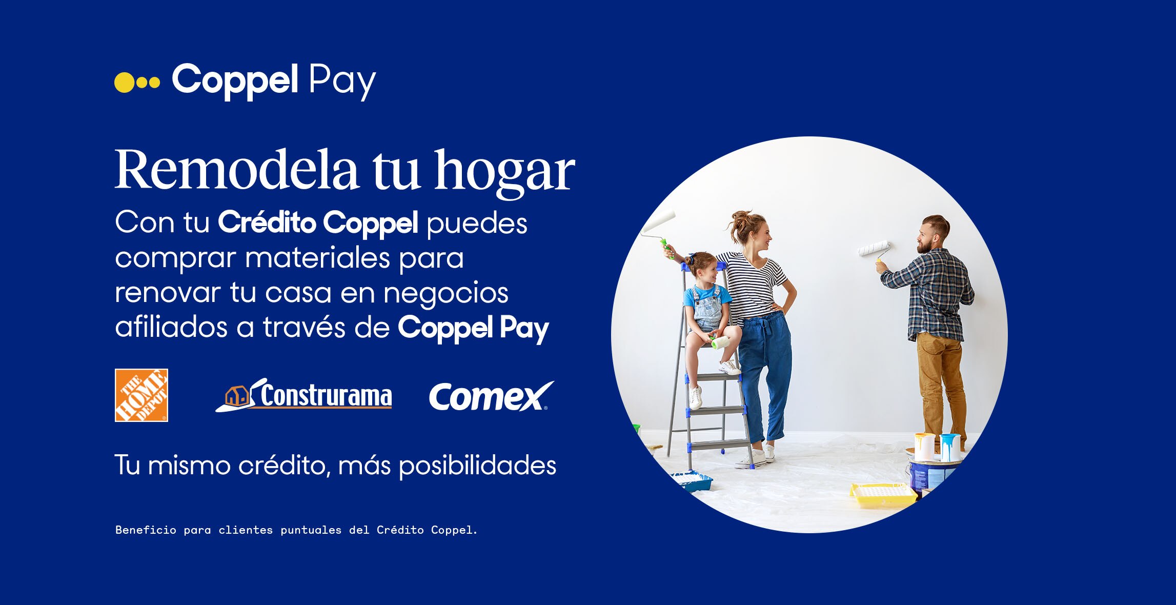 Remodela tu hogar. Con tu Crédito Coppel puedes comprar materiales para renovar tu casa en negocios afiliados Home Depot, Construrama y Comex, a través de Coppel Pay.
