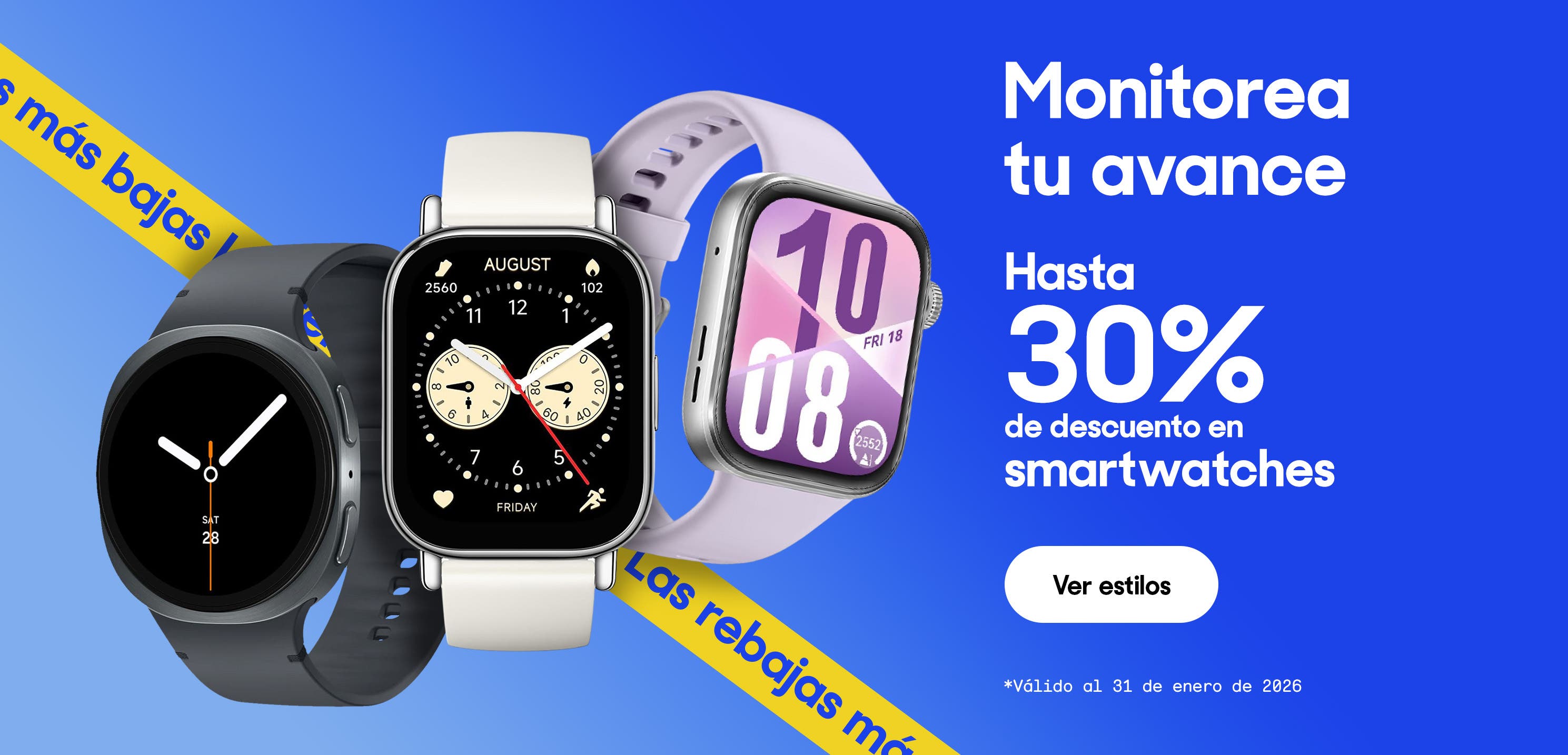 Monitorea tu avance. Hasta 30% de descuento en smartwatches. Válido al 31 de enero de 2026. Pulsa aquí para elegir.