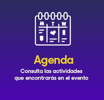 Agenda. Consulta las actividades que encontrarás en el evento.