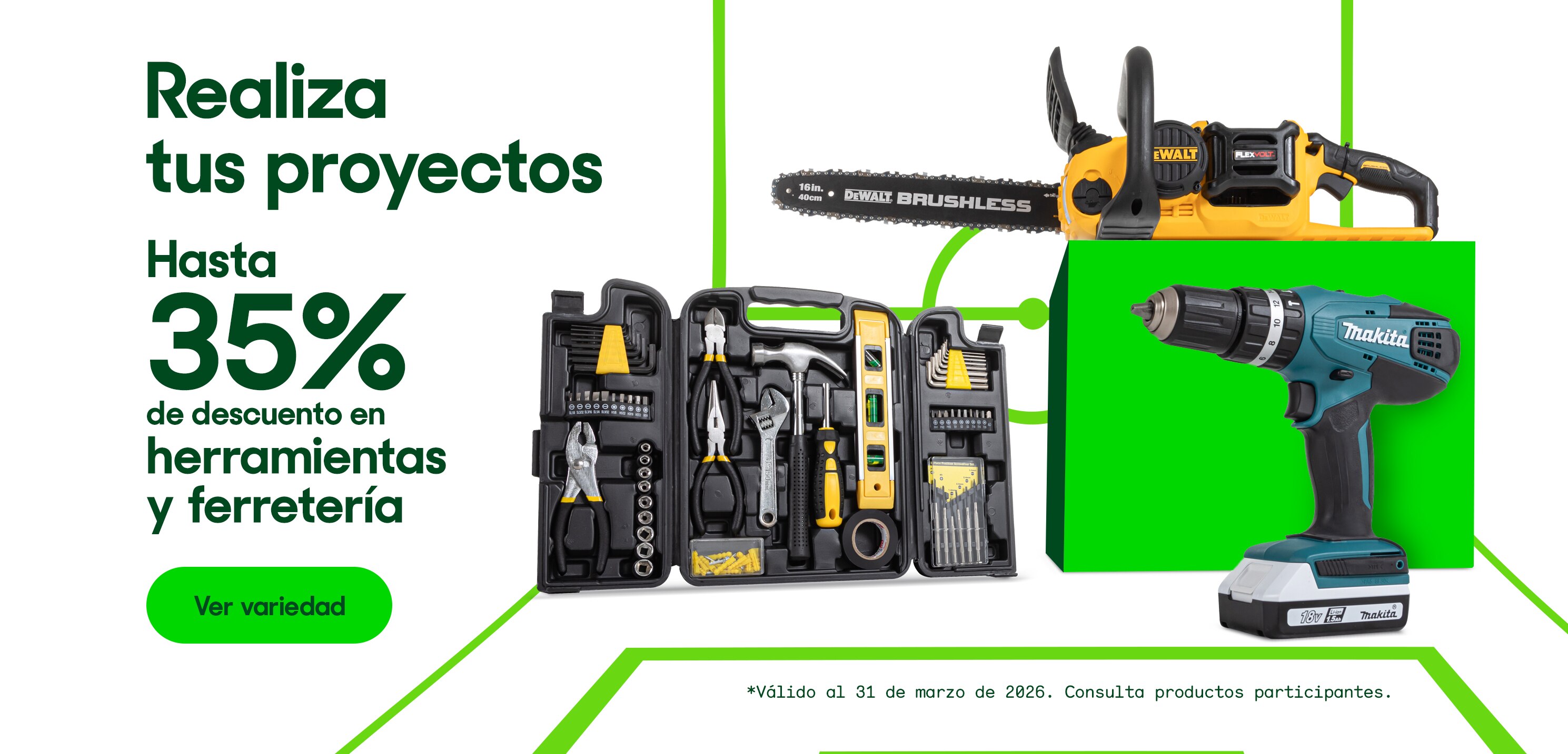 Realiza tus proyectos. Hasta 35% de descuento en herramientas y ferretería. *Válido al 31 de marzo de 2026. Pulsa aquí para ver más