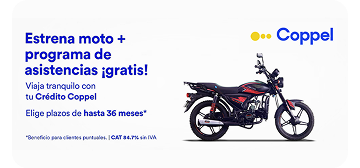 Coppel Estrena tu moto y obtén un programa de asistencia gratis Viaja tranquilo con tu Crédito Coppel Elige plazos de hasta treinta y seis meses, beneficio para clientes puntuales CAT 84.7 sin IVA