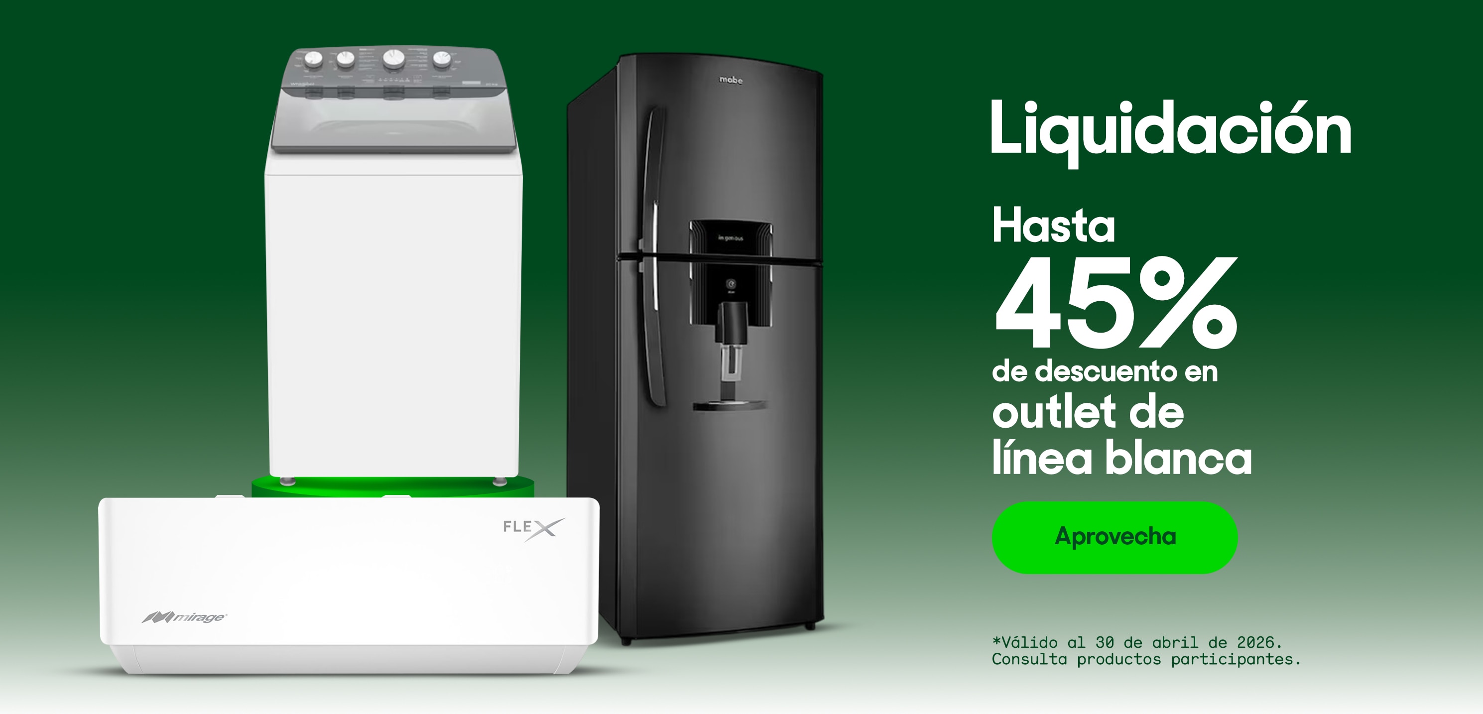 Liquidación. Hasta 45% de descuento en outlet de línea blanca. *Válido al 30 de abril de 2026. Pulsa aquí para ver más.