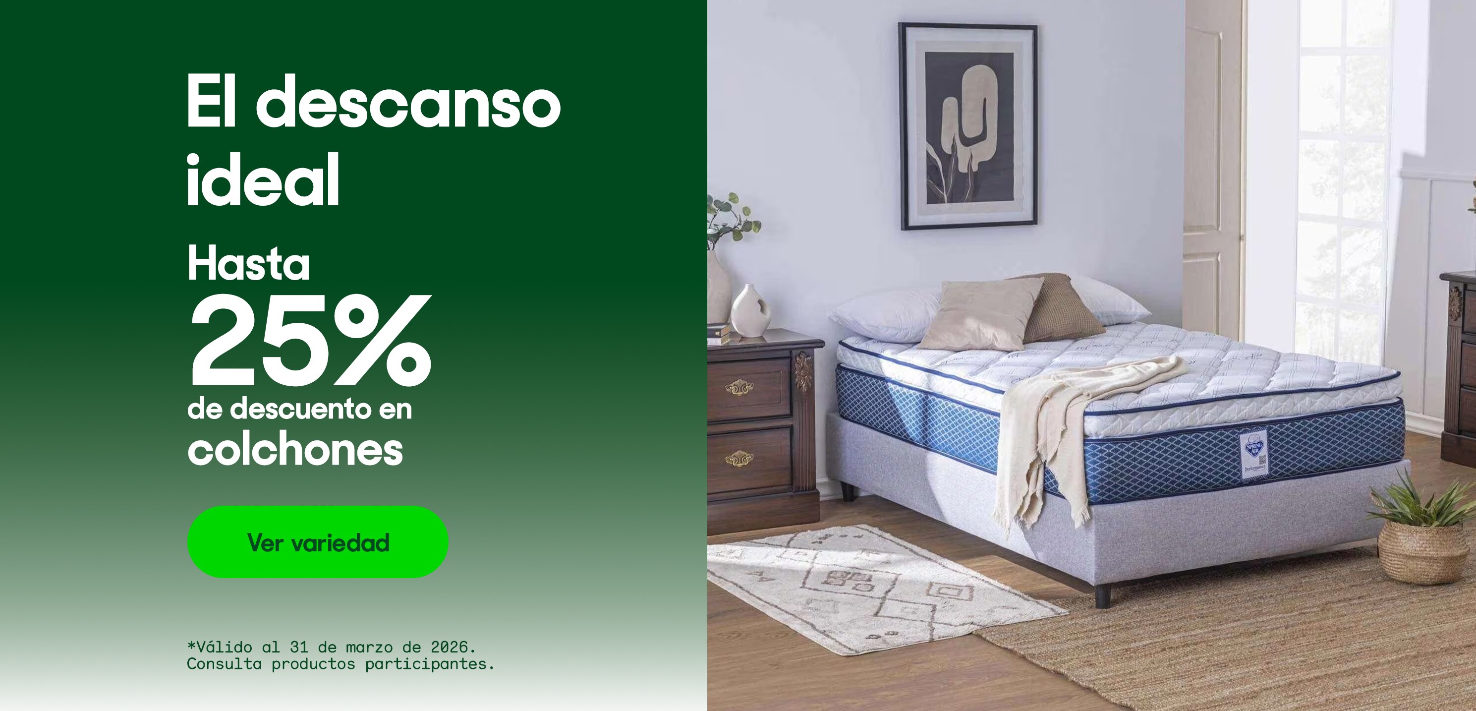 El descanso ideal. Hasta 25% de descuento en colchones. *Válido al 31 de marzo de 2026. Pulsa aquí para ver más.