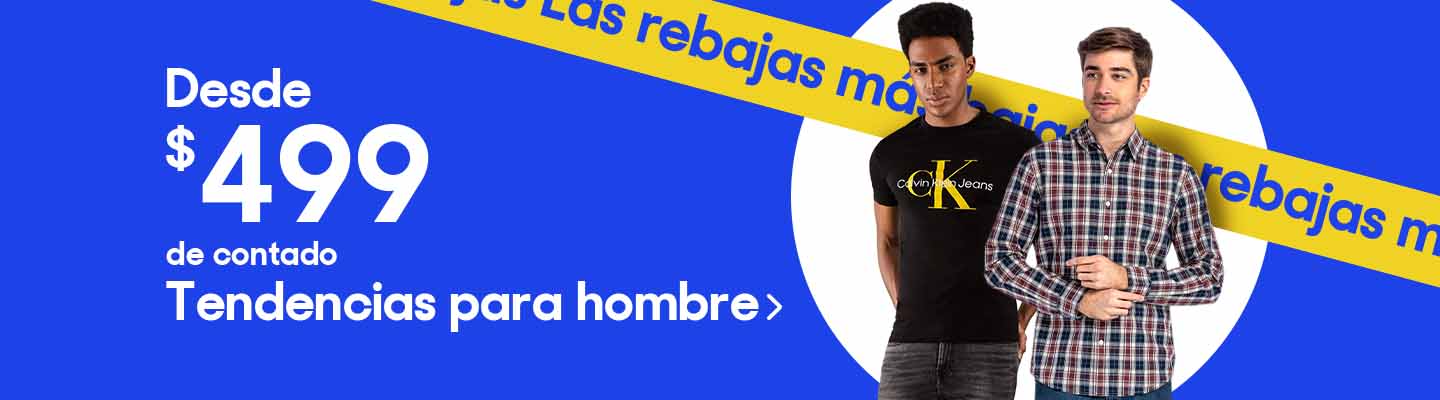 Tendencias para hombre desde 499 pesos de contado. Pulsa aquí para elegir.