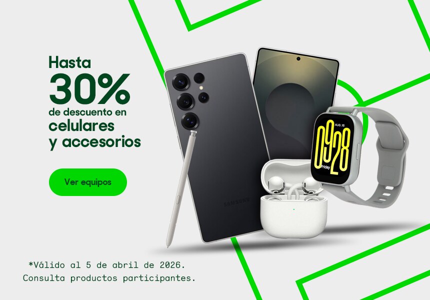 Hasta 30% de descuento en celulares y accesorios. Válido al 5 de abril 2026. Consulta productos participantes. Pulsa aquí para elegir.