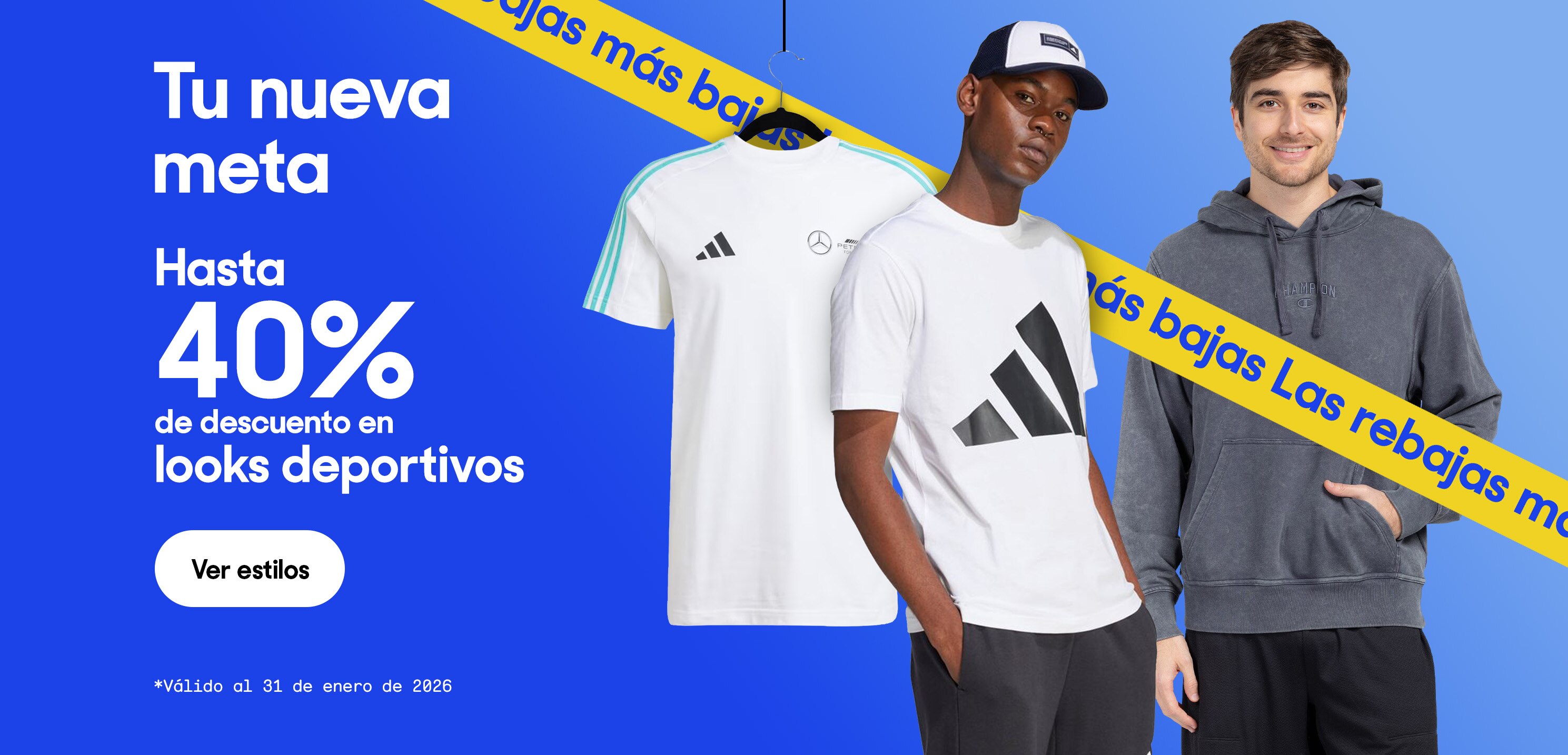 Tu nueva meta. Hasta 40% de descuento en looks deportivos. *Válido al 31 de enero de 2026. Pulsa aquí para ver más