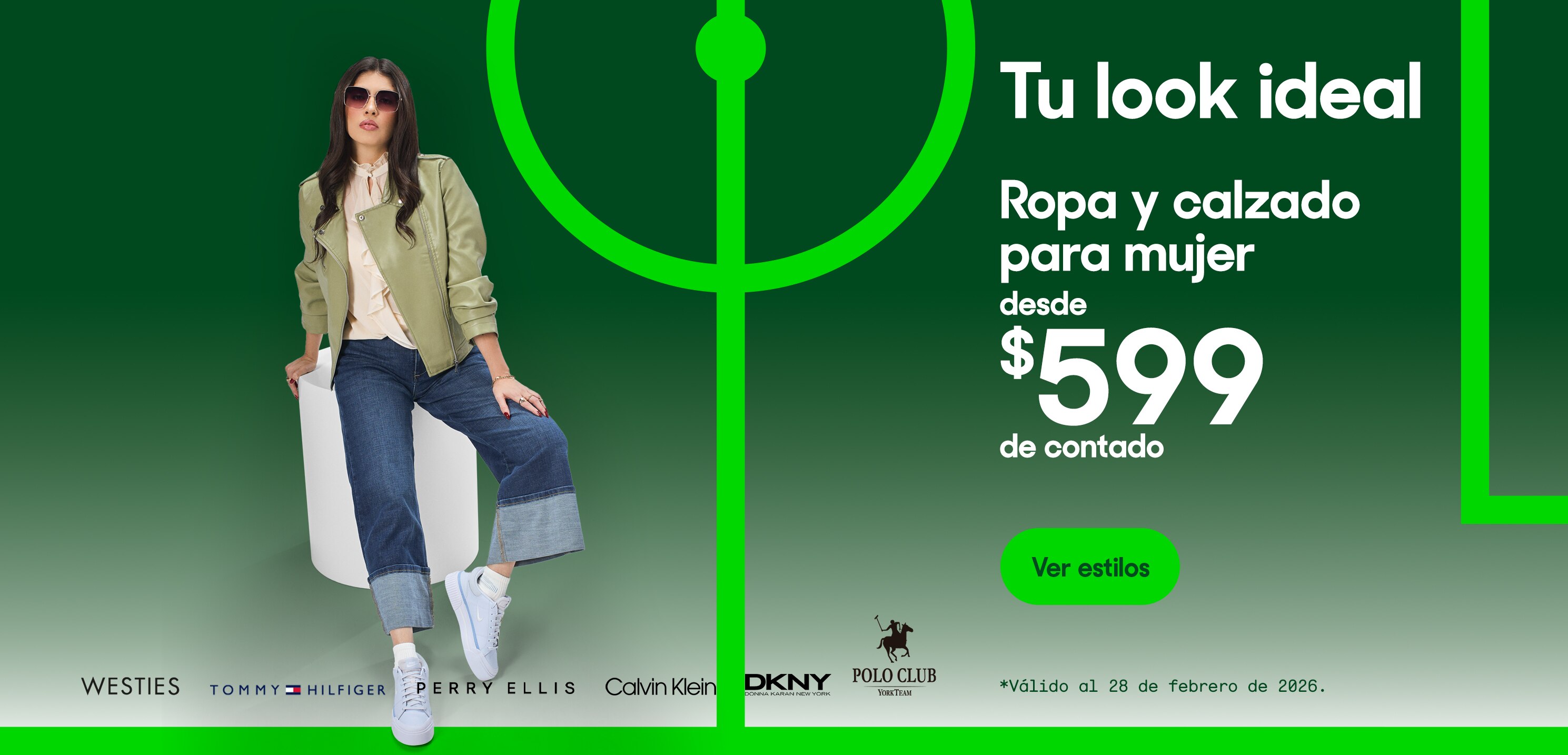 Tu look ideal. Ropa y calzado para mujer desde 599 pesos de contado. Válido al 28 de febrero de 2026. Pulsa aquí para ver estilos.
