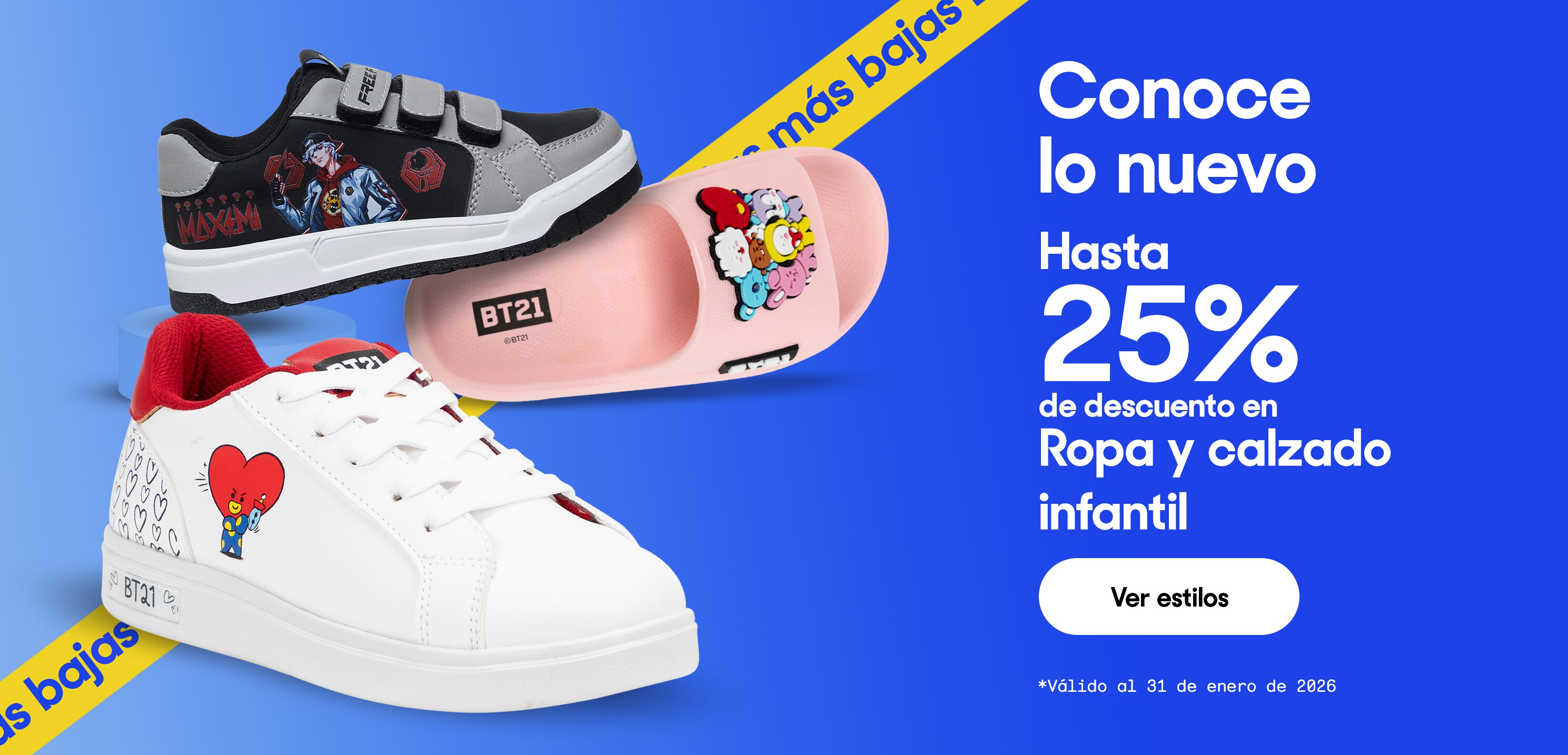 Conoce lo nuevo. Hasta 25% de descuento en ropa y calzado infantil. *Válido al 31 de enero de 2026. Pulsa aquí para ver más
