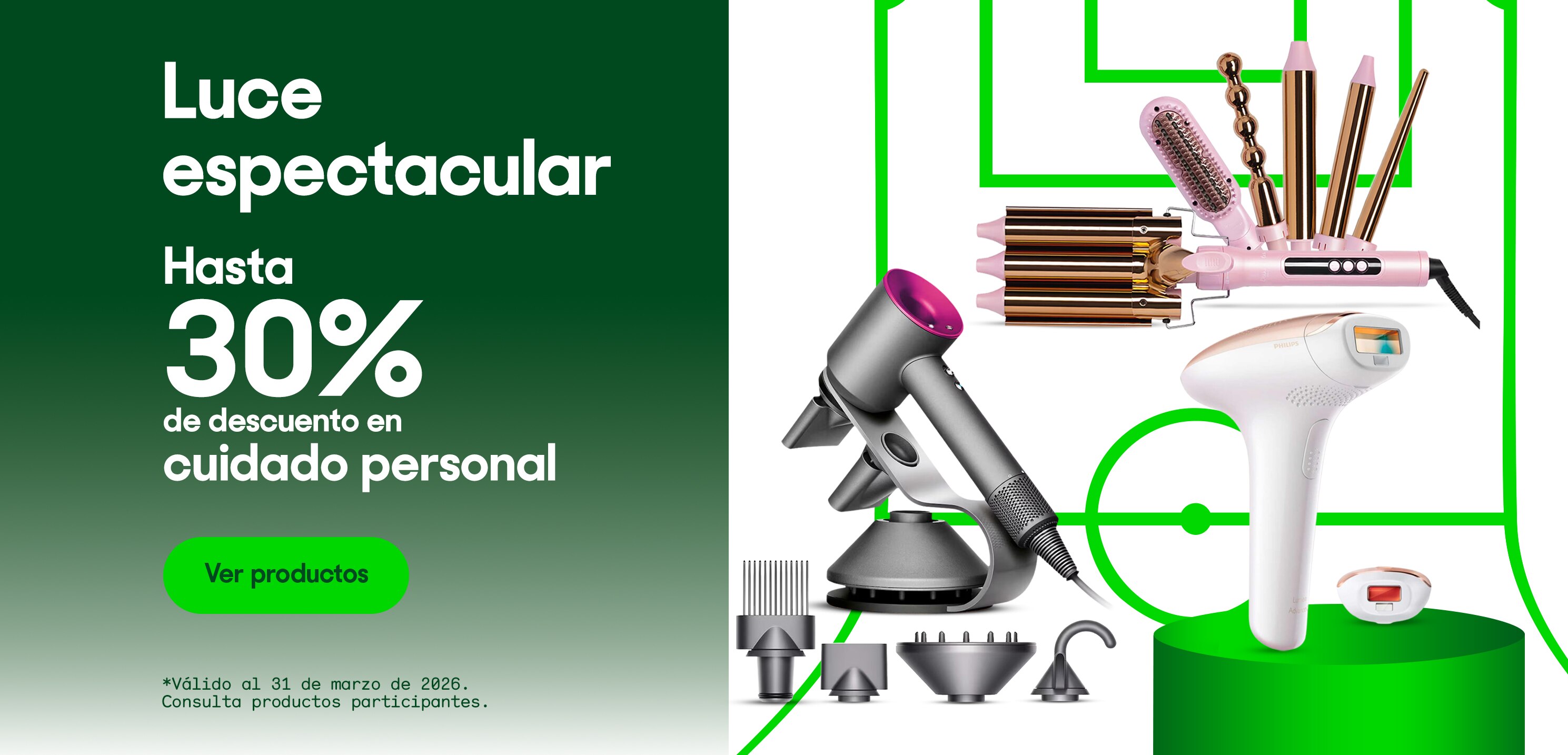 Luce espectacular. Hasta 30% de descuento en cuidado personal. *Válido al 31 de marzo de 2026. Pulsa aquí para ver más