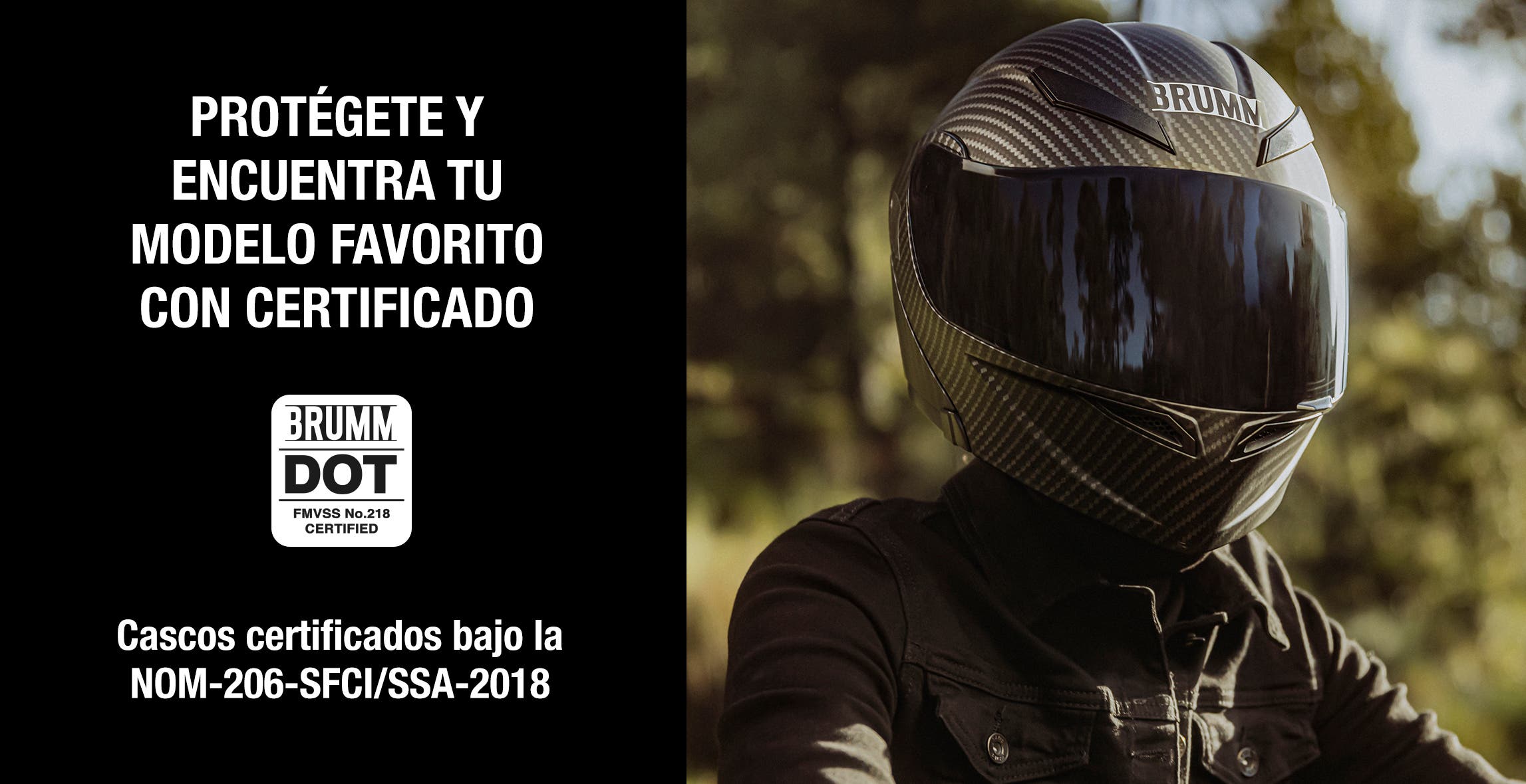 Protégete y encuentra tu modelo favorito con certificado Brumm Dot. Cascos certificados bajo la NOM 206 SFCI/SSA 2018. Pulsa aquí para estrenar el tuyo.