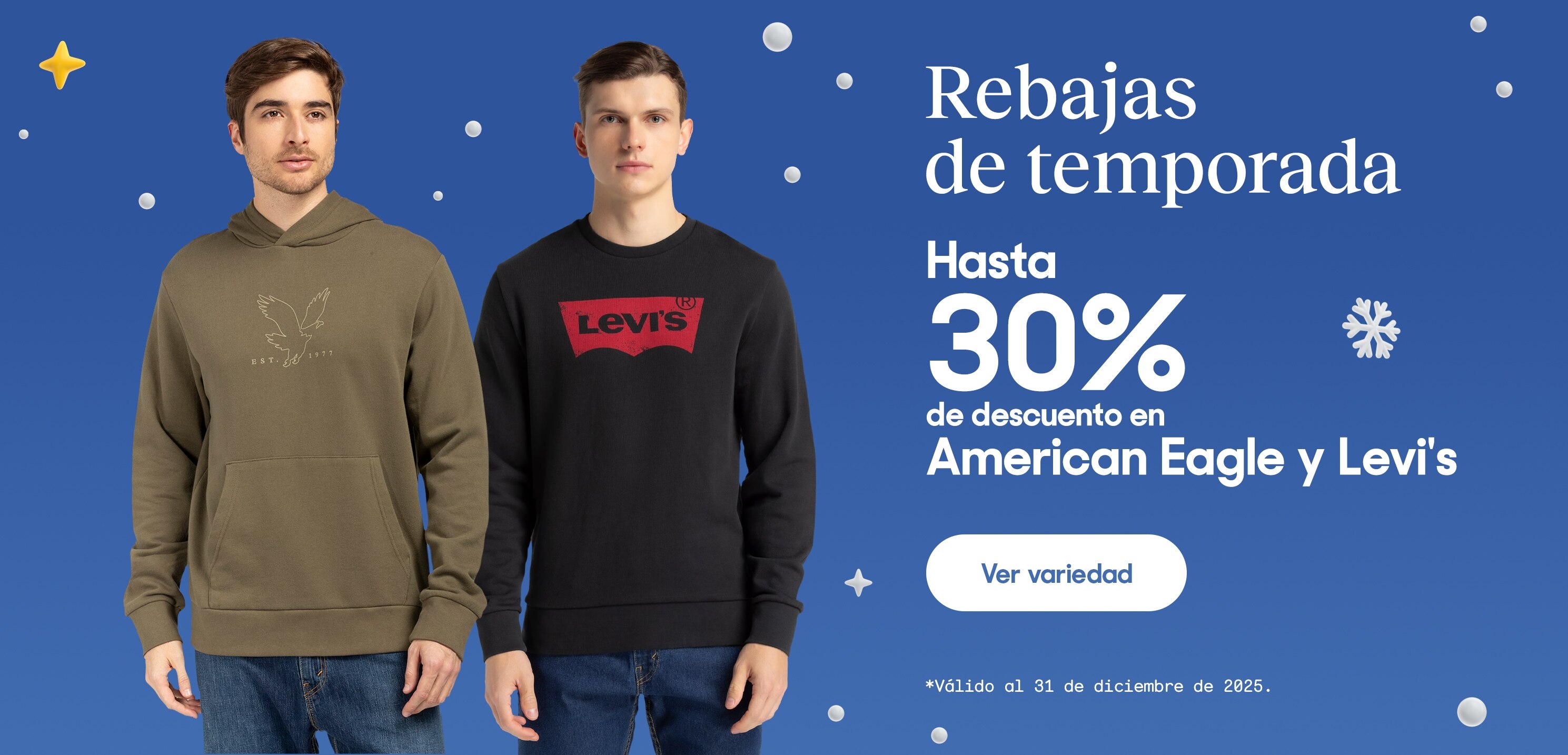 Rebajas de temporada. Hasta 30 por ciento de descuento en American Eagle y Levi's. Válido al 31 de diciembre de 2025. Pulsa aquí para ver variedad.