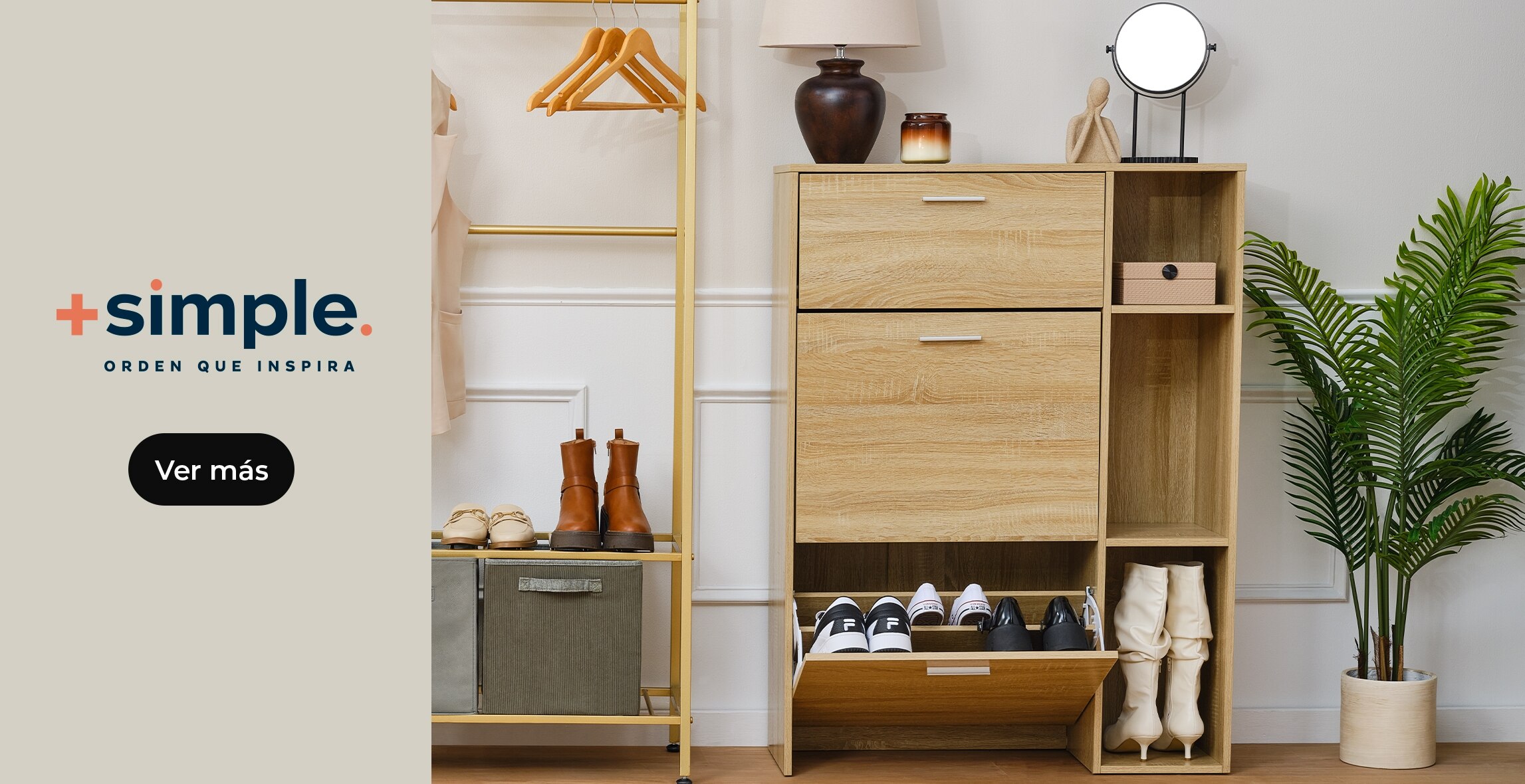 Más Simple. Pulsa aquí para ver organizadores y muebles de almacenamiento.