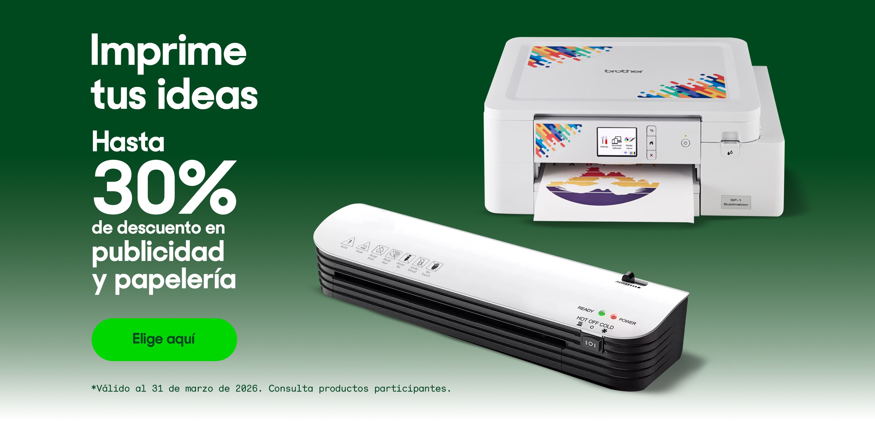 Imprime tus ideas. Hasta 30% de descuento en publicidad y papelería. *Válido al 31 de marzo de 2026. Pulsa aquí para ver más
