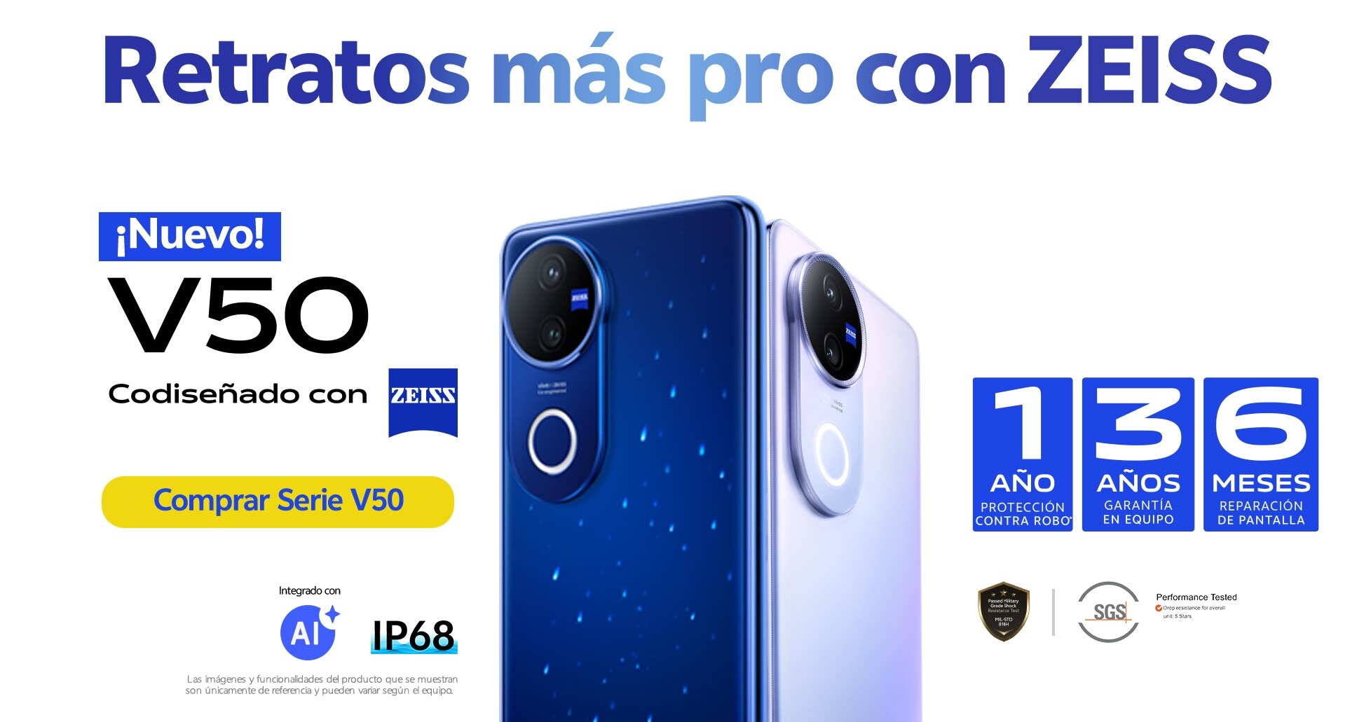 Retratos más pro con Zeiss. ¡Nuevo! V50, codiseñado con Zeiss. 1 año de protección contra robo. 3 años de garantía en equipo. 6 meses en reparación de pantalla. Pulsa aquí para conocer la serie V50.