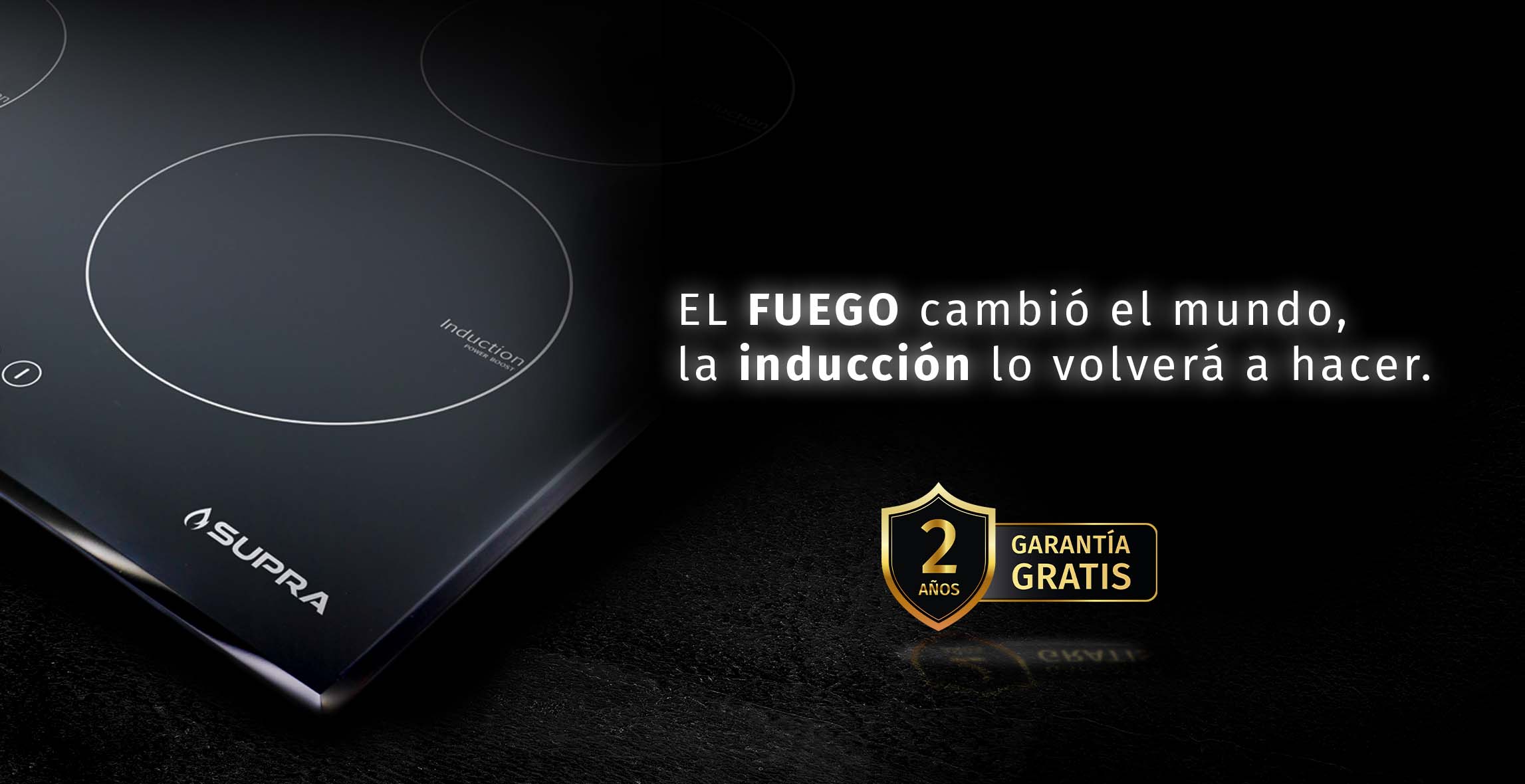 Supra. El fuego cambió el mundo, la inducción lo volverá a hacer. 2 años de garantía gratis. Pulsa aquí para equipar tu casa.