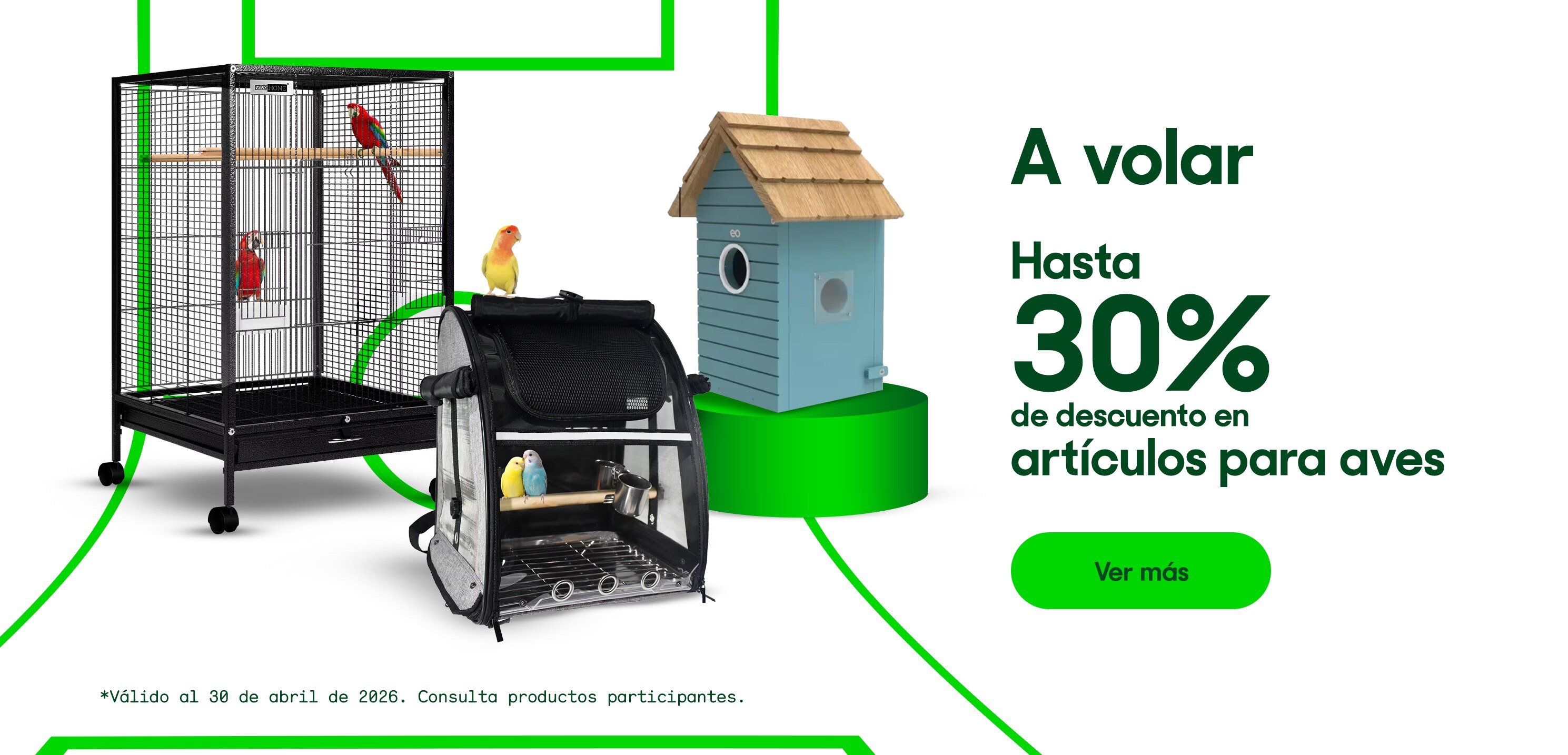 A volar. Hasta 30% de descuento en artículos para aves. *Válido al 30 de abril de 2026. Pulsa aquí para ver más.