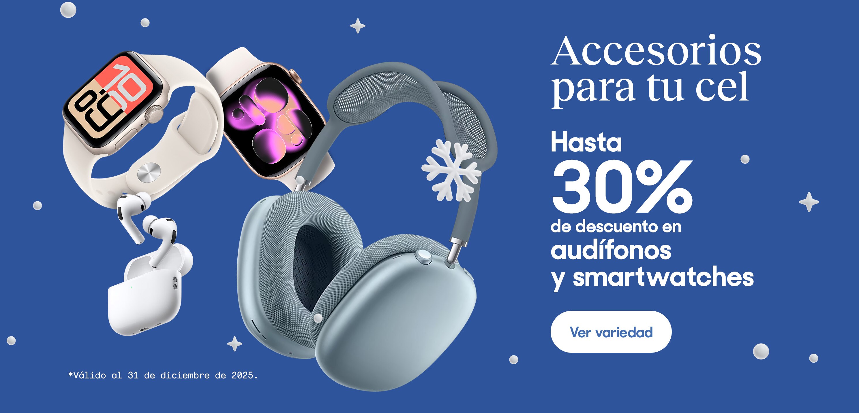 Accesorios para tu cel. Hasta 30% de descuento en audífonos y smartwatches. *Válido al 31 de diciembre de 2025. Pulsa aquí para ver más.