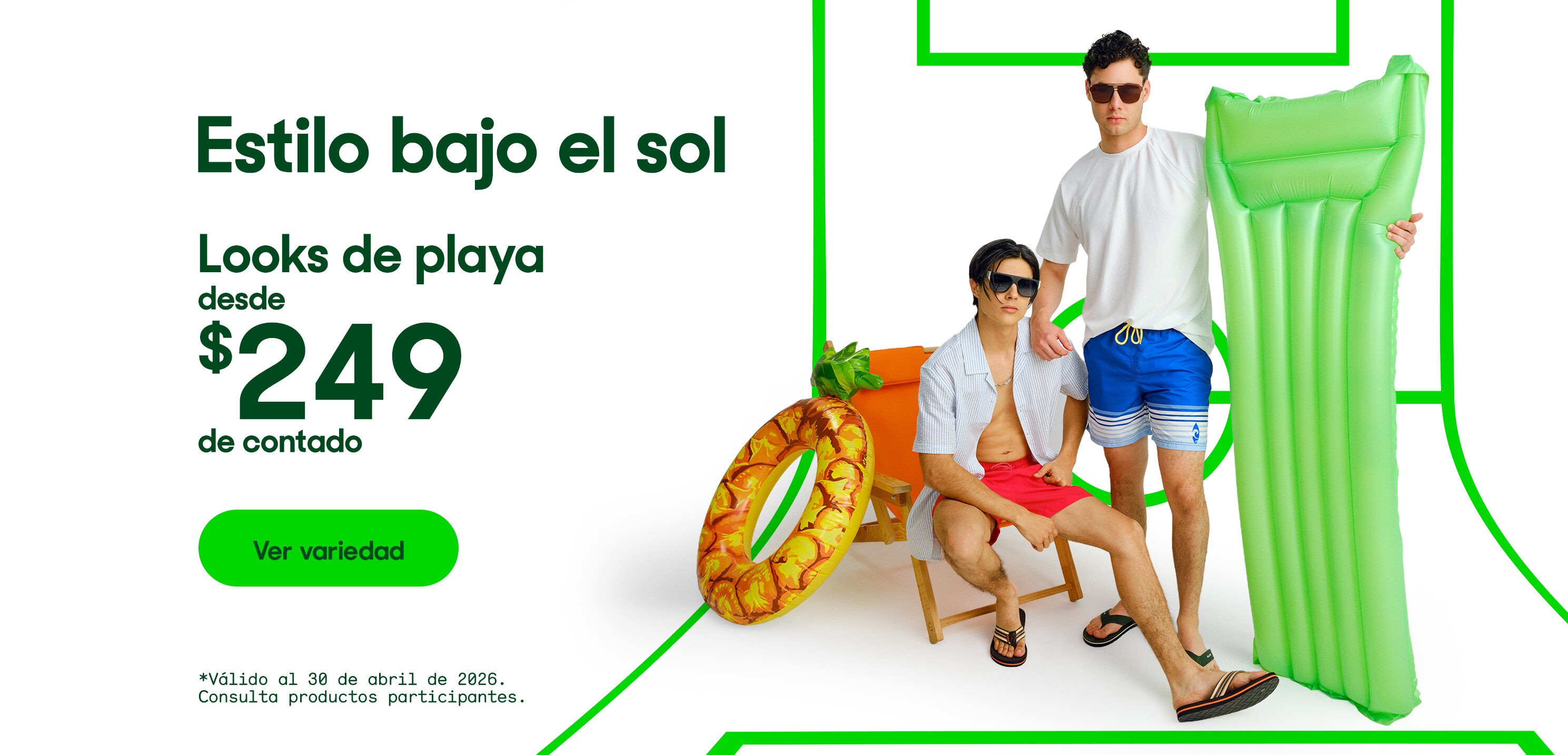 Estilo bajo el sol. Looks de playa desde 249 pesos de contado. Válido al 30 de abril de 2026. Consulta productos participantes. Pulsa aquí para ver variedad.