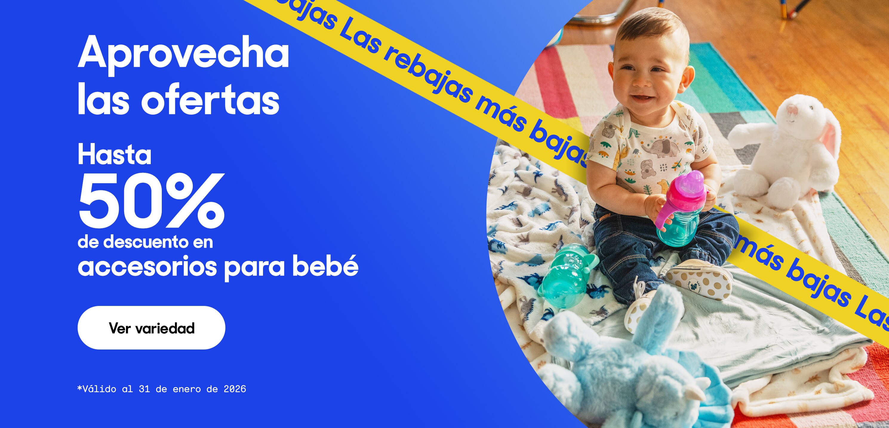 Aprovecha las ofertas. Hasta 50% de descuento en accesorios para bebé. *Válido al 31 de enero de 2026. Pulsa aquí para ver más
