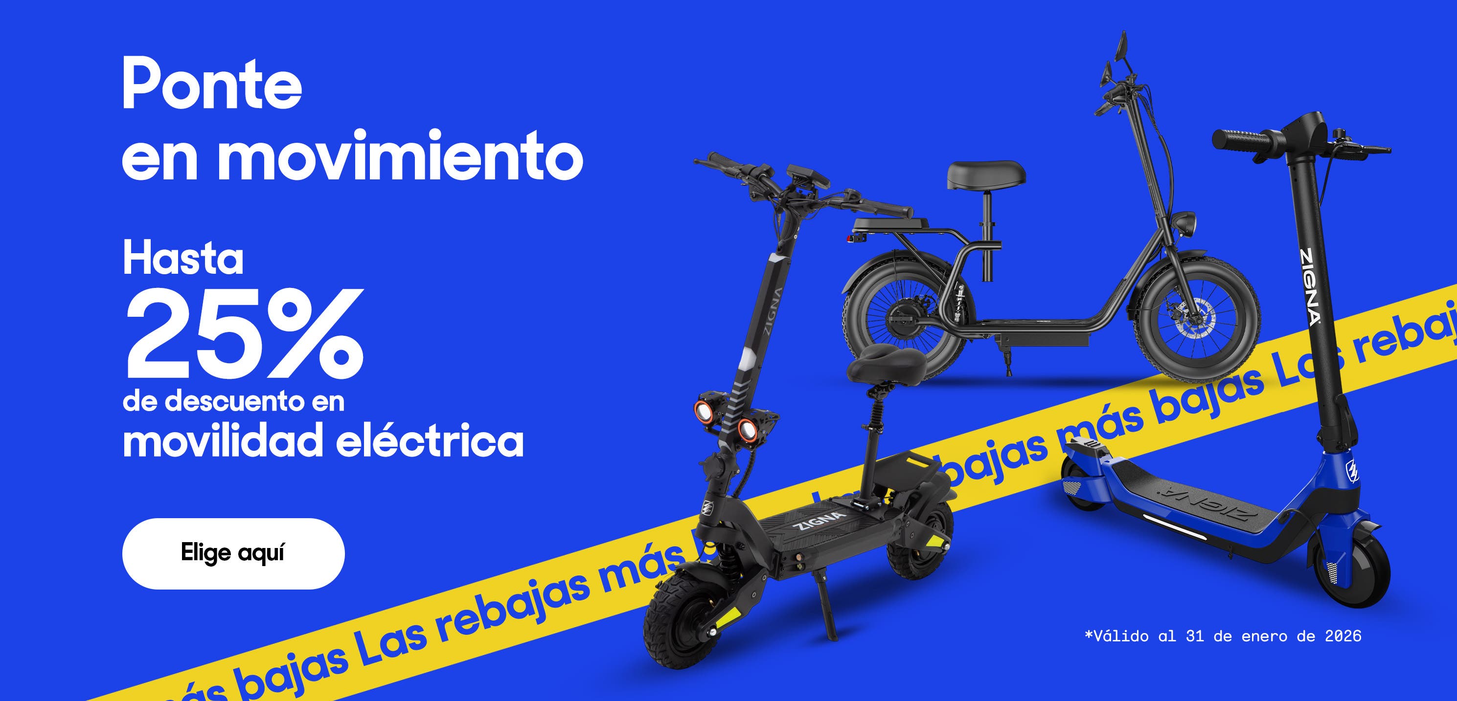 Ponte en movimiento. Hasta 25% de descuento en movilidad eléctrica. Válido al 31 de enero de 2026. Pulsa aquí para elegir.