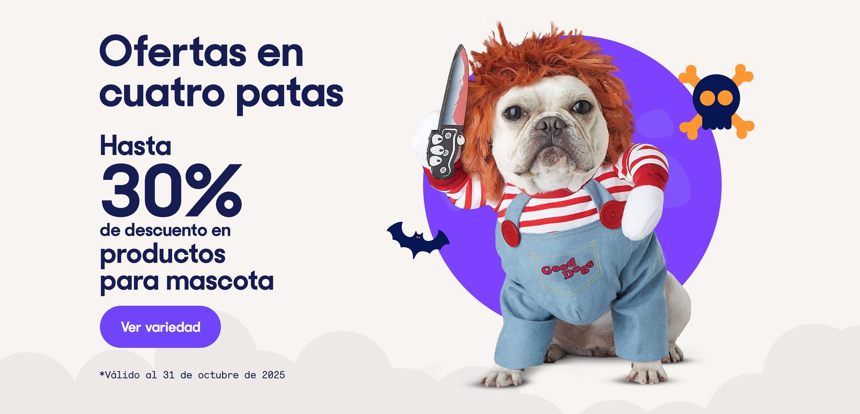 Ofertas en cuatro patas. Hasta 30% de descuento en productos para mascota. *Válido al 31 de octubre de 2025
