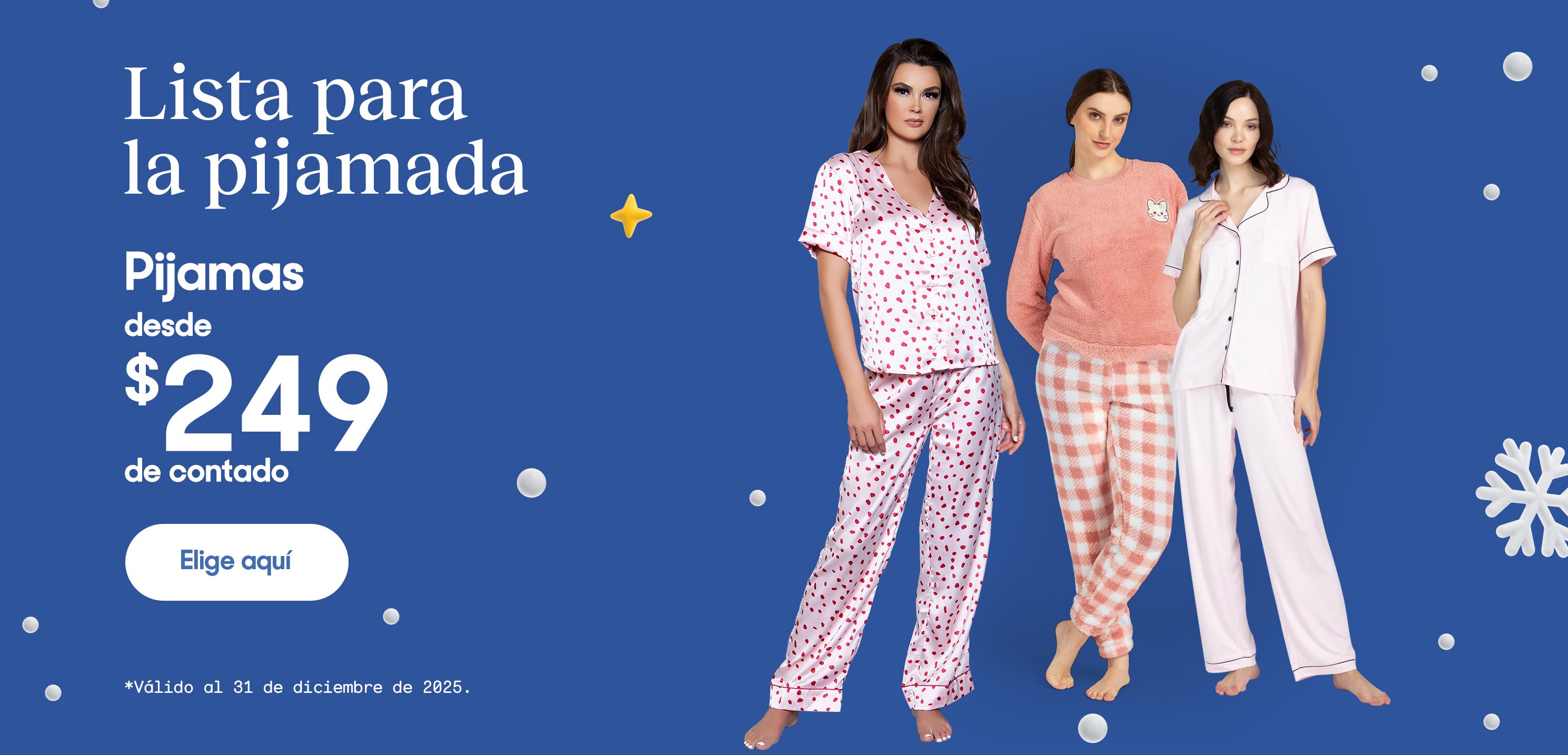 Lista para la pijamada. Pijamas desde 249 pesos de contado. Pulsa aquí para ver variedad. Válido al 31 de diciembre de 2025.
