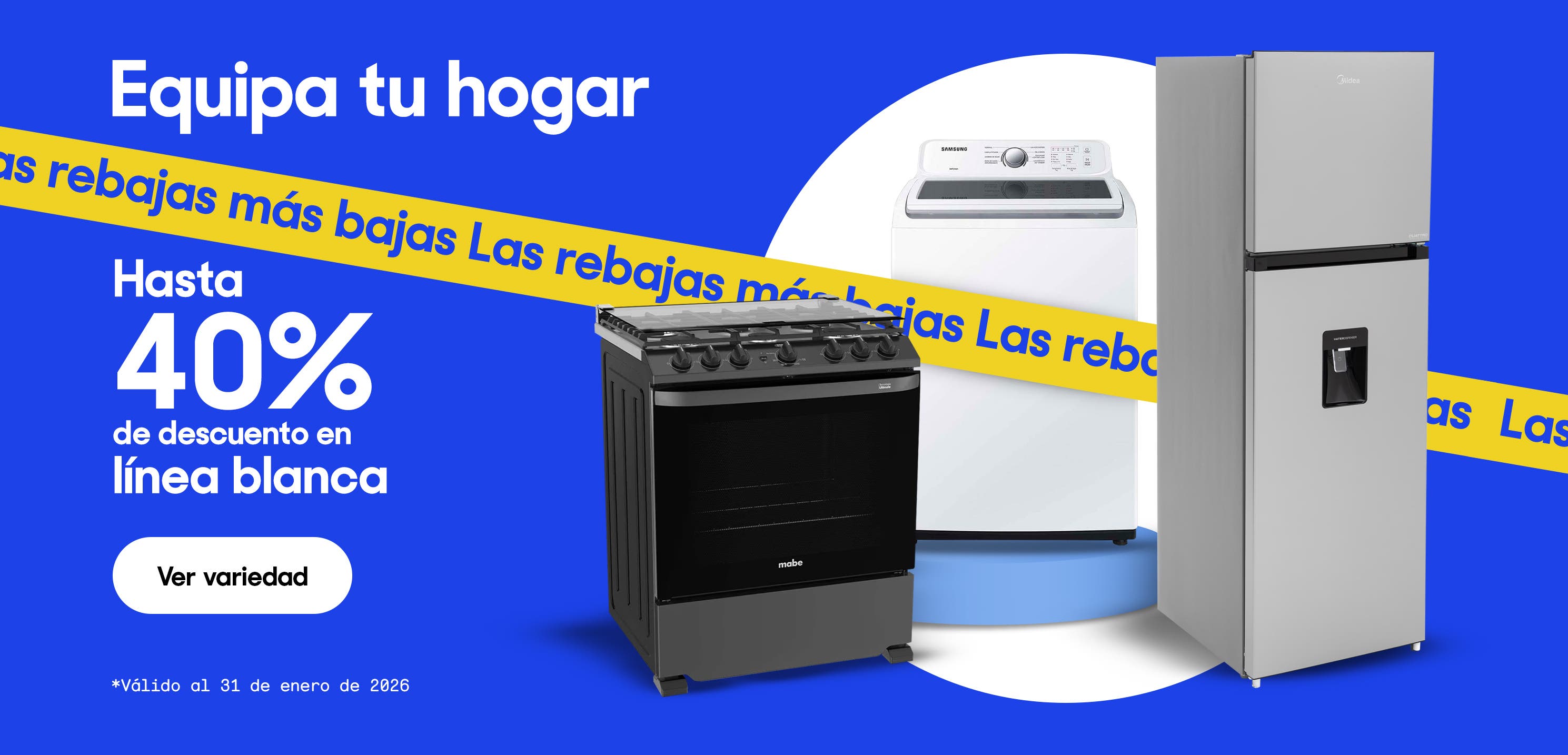 Equipa tu hogar. Hasta 40% de descuento en línea blanca. *Válido al 31 de enero de 2026. Pulsa aquí para ver más