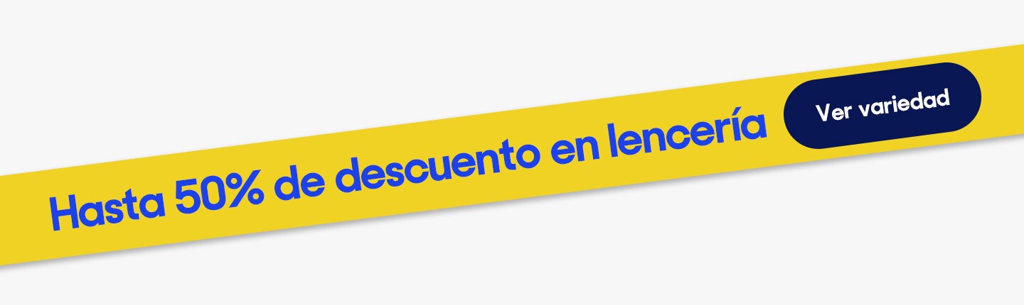 Hasta 50% de descuento en lencería. Pulsa aquí para elegir.