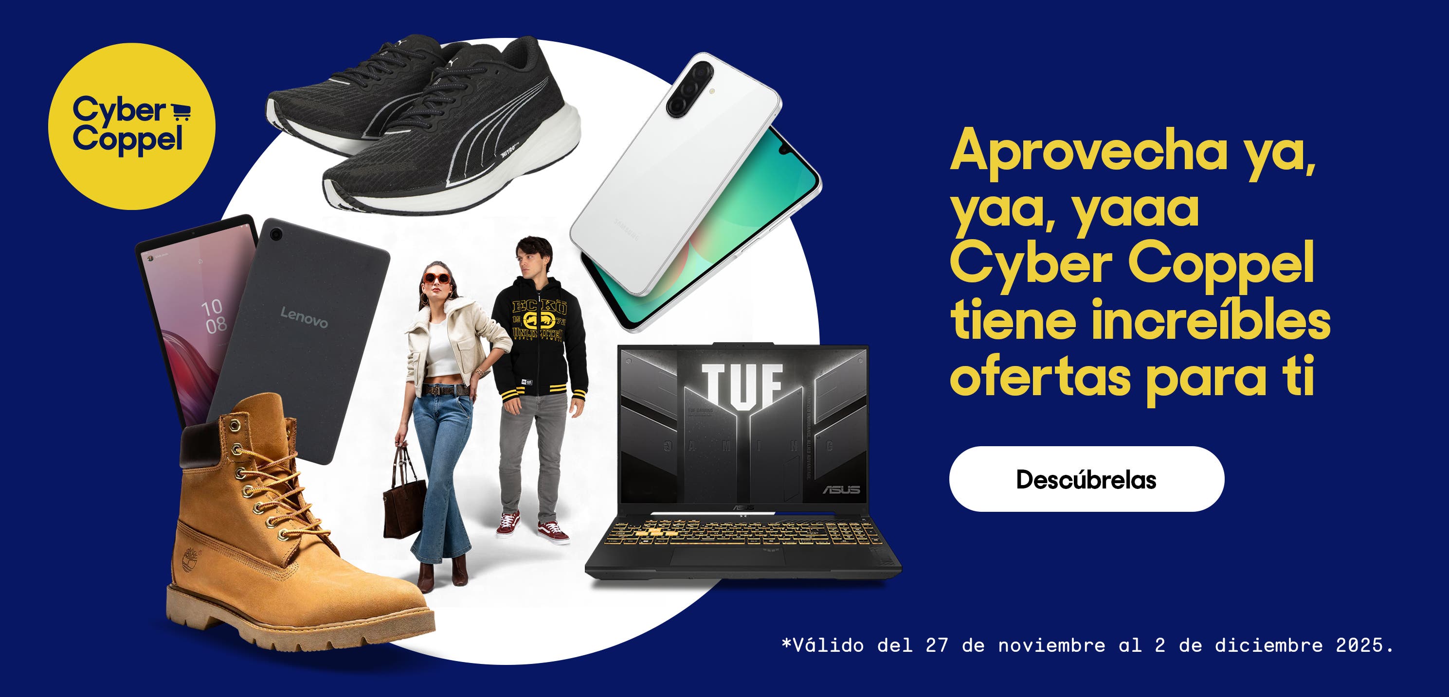 Cyber Coppel. Aprovecha ya, yaa, yaaa. Cyber Coppel tiene increíbles ofertas para ti. Válido del 27 de noviembre al 2 de diciembre 2025. Pulsa aquí para descubrirlas.