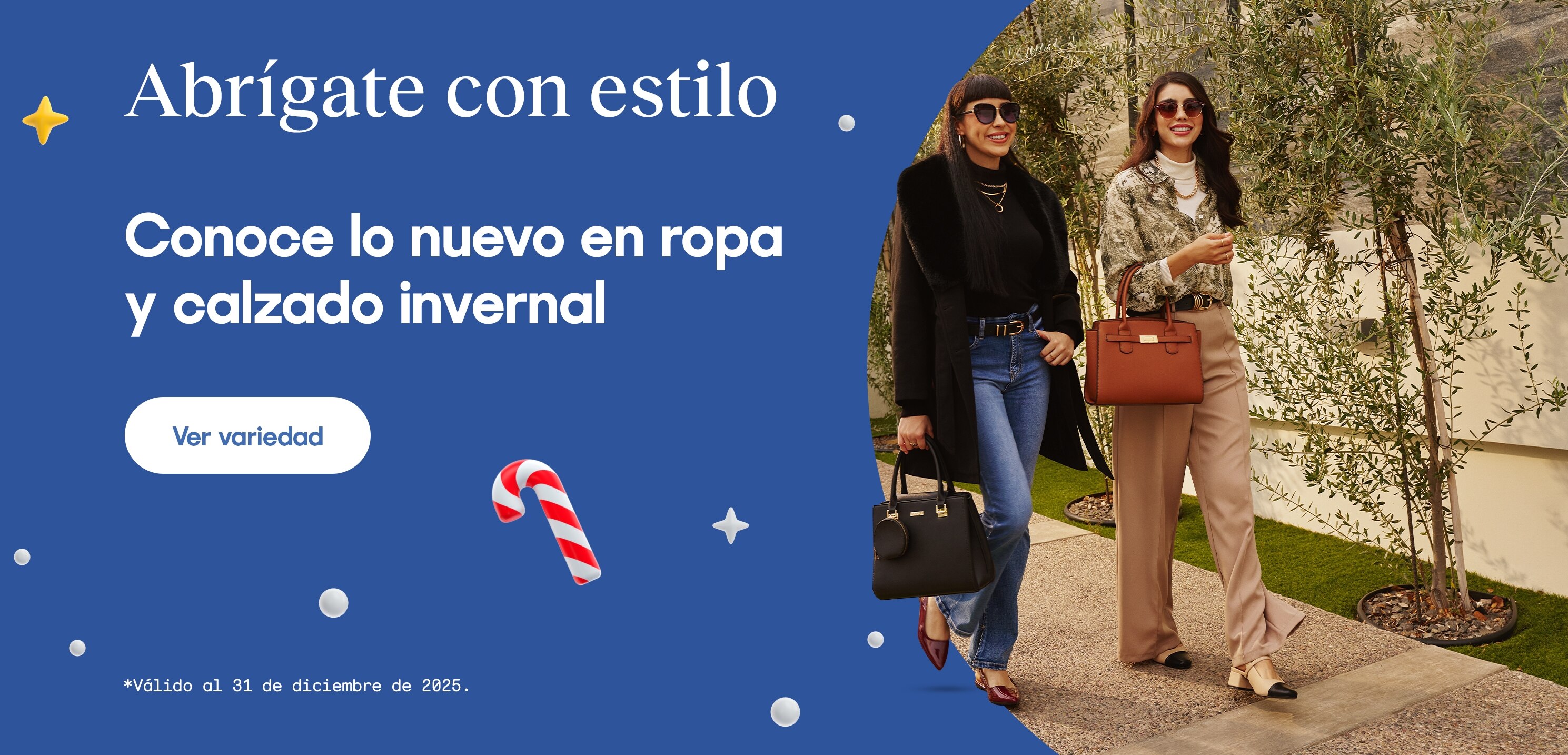 Abrígate con estilo. Conoce lo nuevo en ropa y calzado invernal. Válido al 31 de diciembre de 2025. Pulsa aquí para ver más.