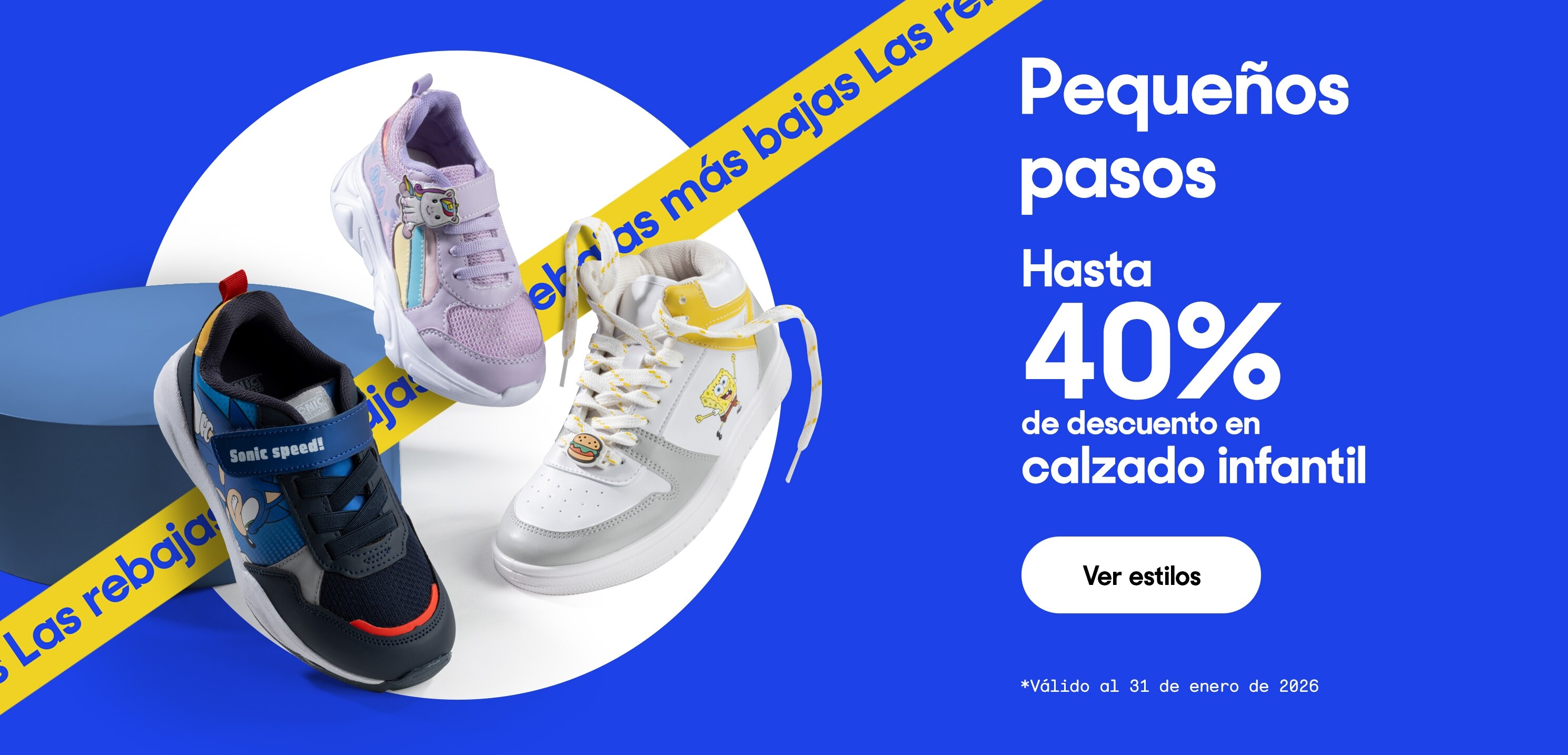 Pequeños pasos. Hasta 40% de descuento en calzado infantil. *Válido al 31 de enero de 2026. Pulsa aquí para ver más
