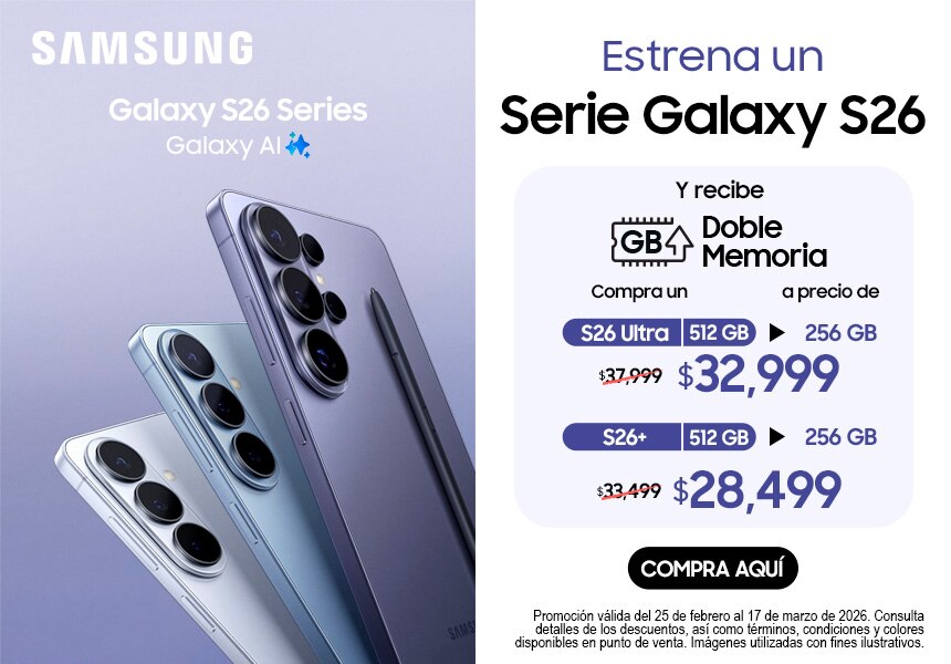 Samsung. Galaxy S26 Ultra. Buds 4 Pro. Galaxy AI. Estrena hoy. Recibe doble memoria. Compra un S26 Ultra de 512 gigabytes a precio de S26 Ultra de 256 gigabytes: 32 mil 999 pesos. Galaxy Buds4 Pro, a 3 mil 999 pesos. Promoción válida del 25 de febrero al 17 de marzo de 2026. Consulta detalles de los descuentos, así como términos y condiciones y colores disponibles en puntos de venta. Pulsa aquí para elegir el tuyo. 