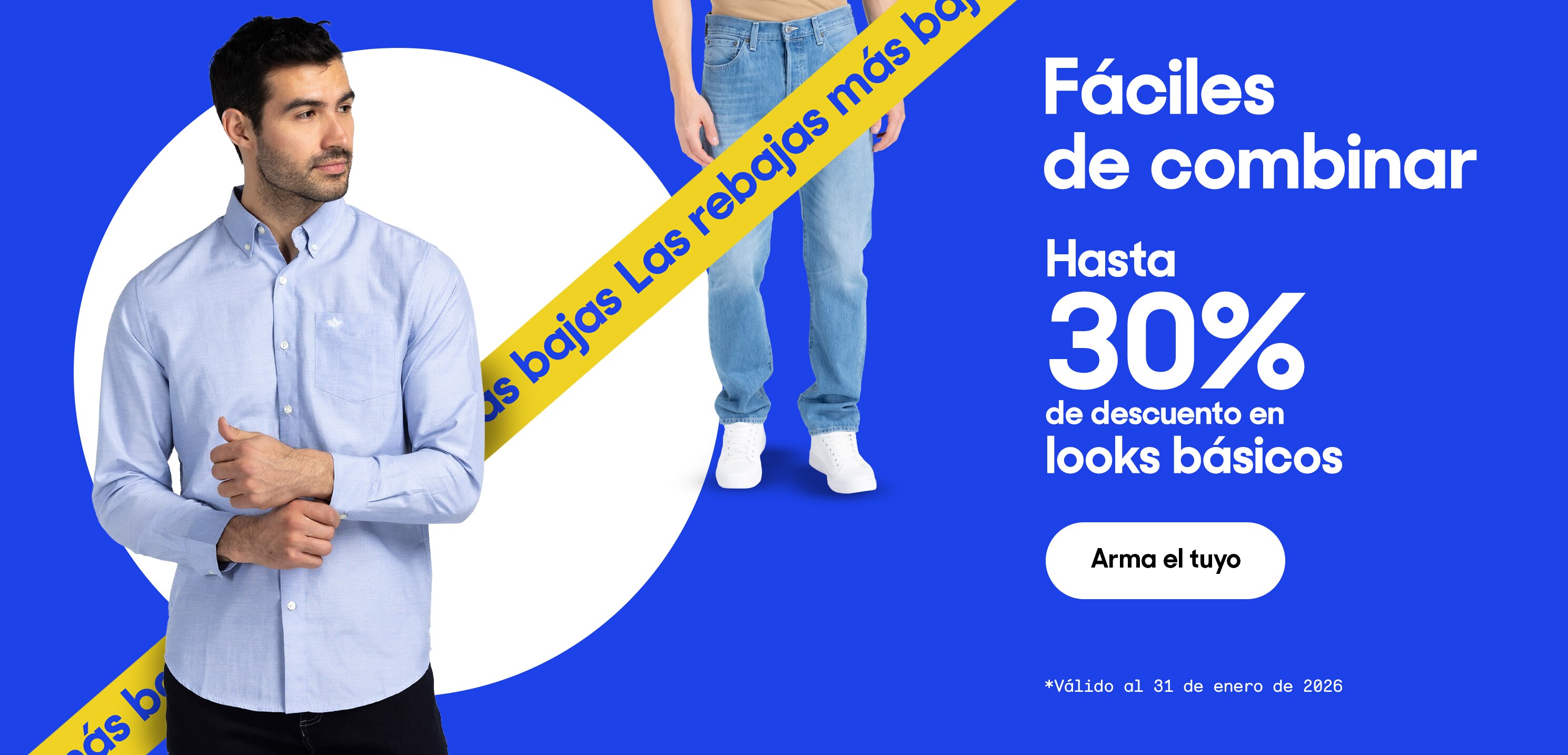 Fáciles de combinar. Hasta 30% de descuento en looks básicos. *Válido al 31 de enero de 2026. Pulsa aquí para ver más