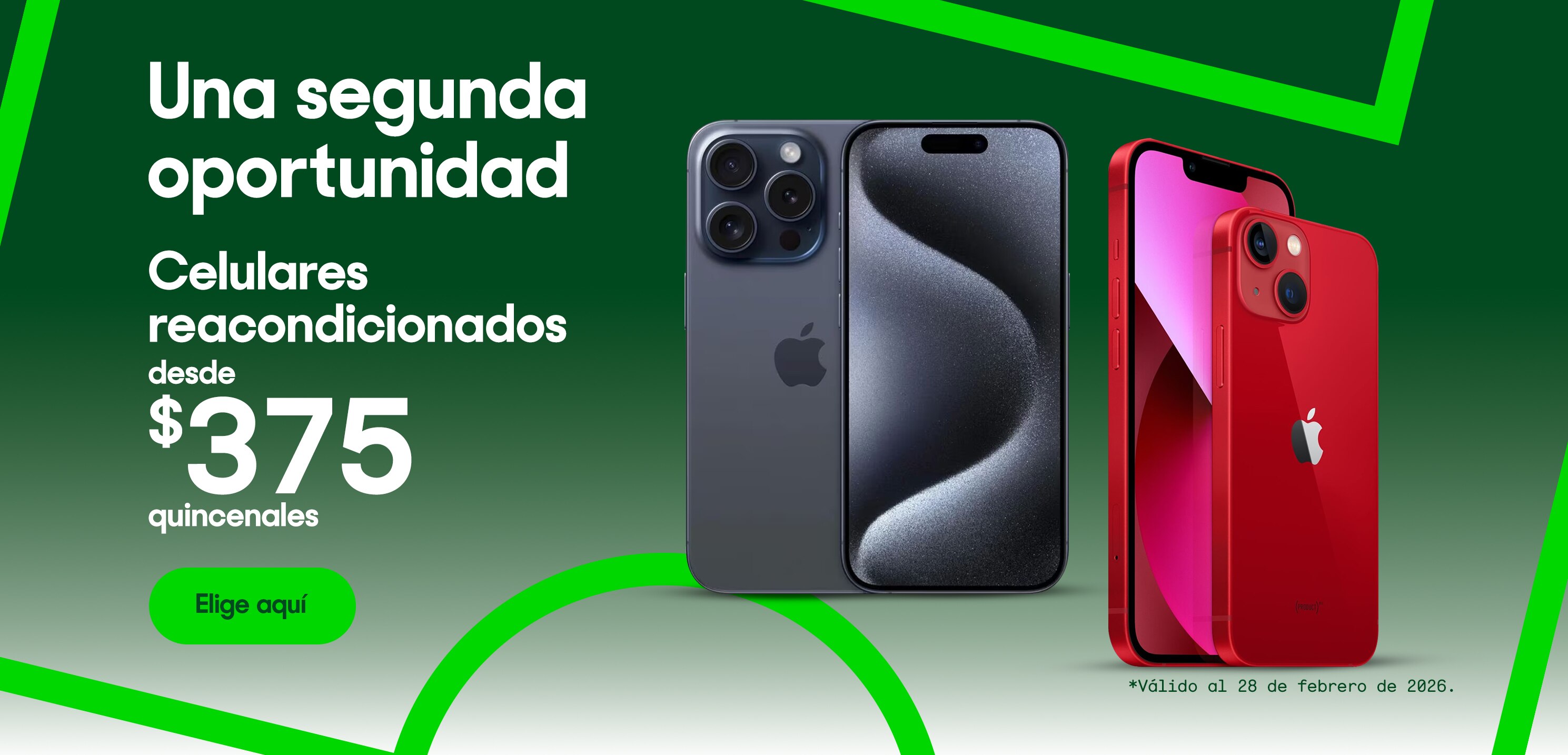 Una segunda oportunidad. Celulares reacondicionados desde 375 pesos quincenales. Válido al 28 de febrero de 2026. Pulsa aquí para elegir.