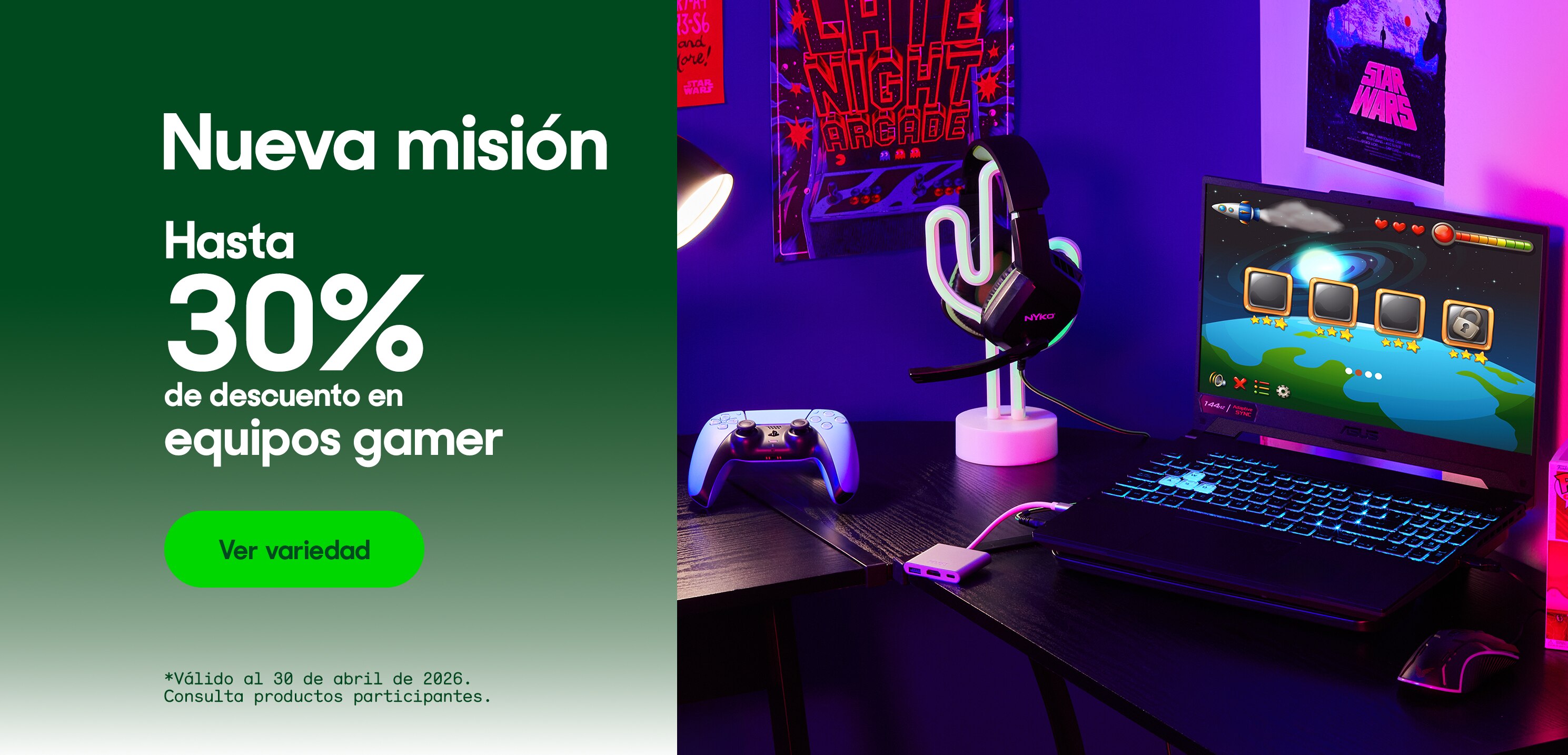 Nueva misión. Hasta 30% de descuento en equipos gamer. *Válido al 30 de abril de 2026. Pulsa aquí para ver más.