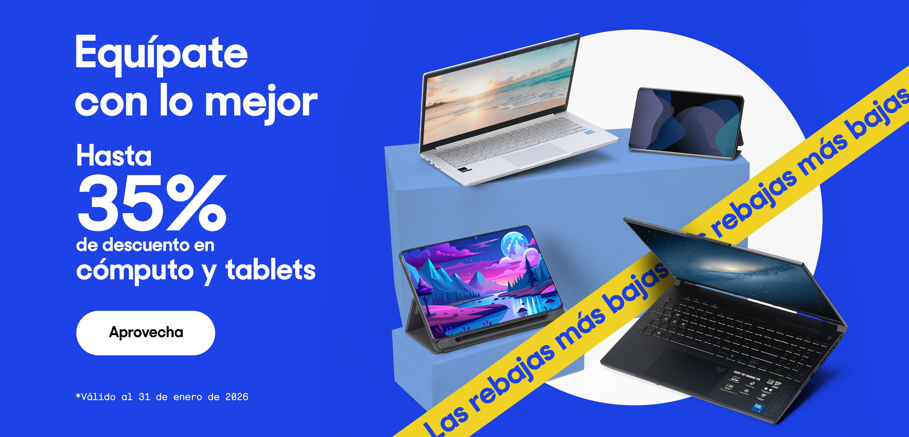 Equípate con lo mejor. Hasta 35% de descuento en cómputo y tablets. *Válido al 31 de enero de 2026. Pulsa aquí para ver más