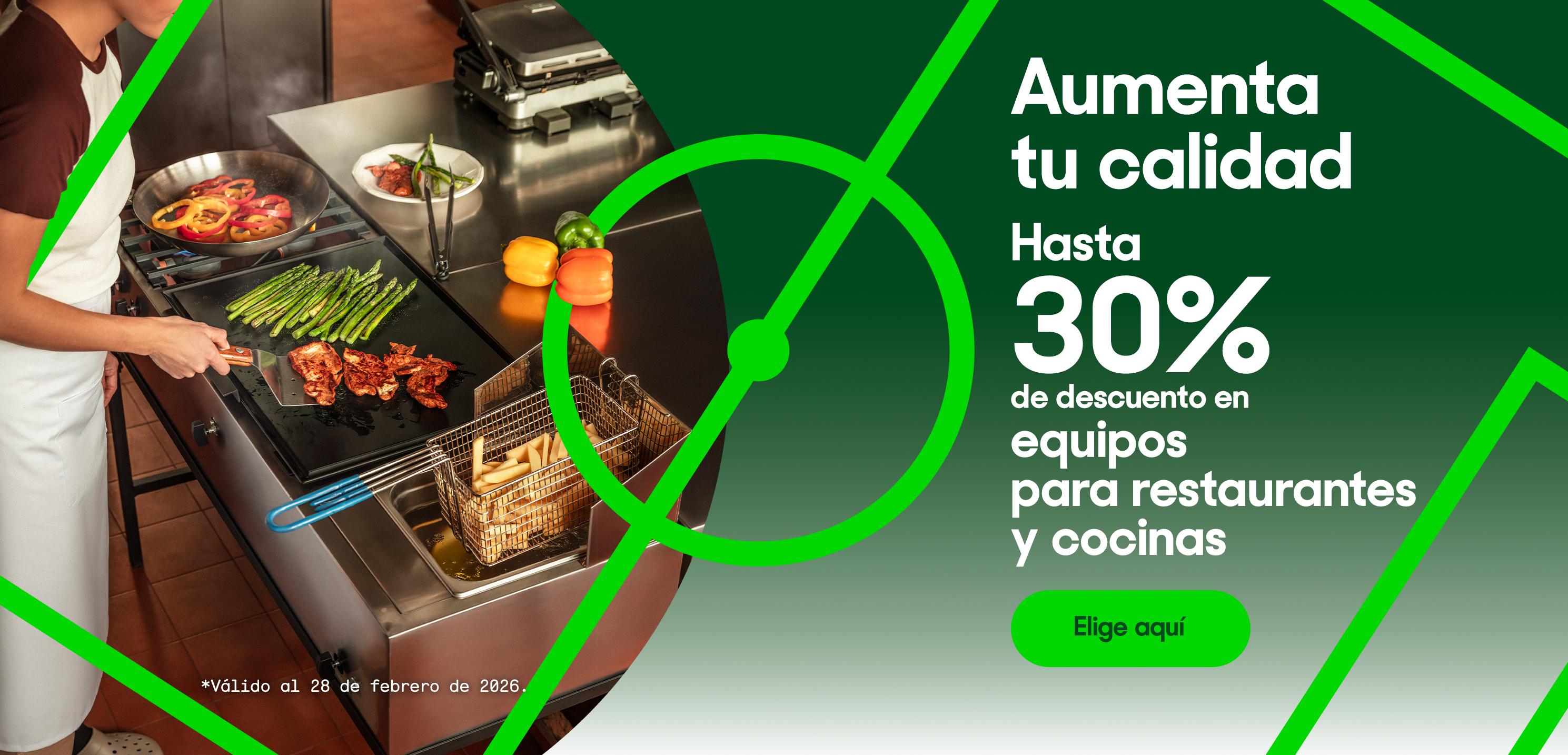 Aumenta tu calidad. Hasta 30 por ciento de descuento en equipos para restaurantes y cocinas. Válido al 28 de febrero de 2026. Pulsa aquí para elegir.