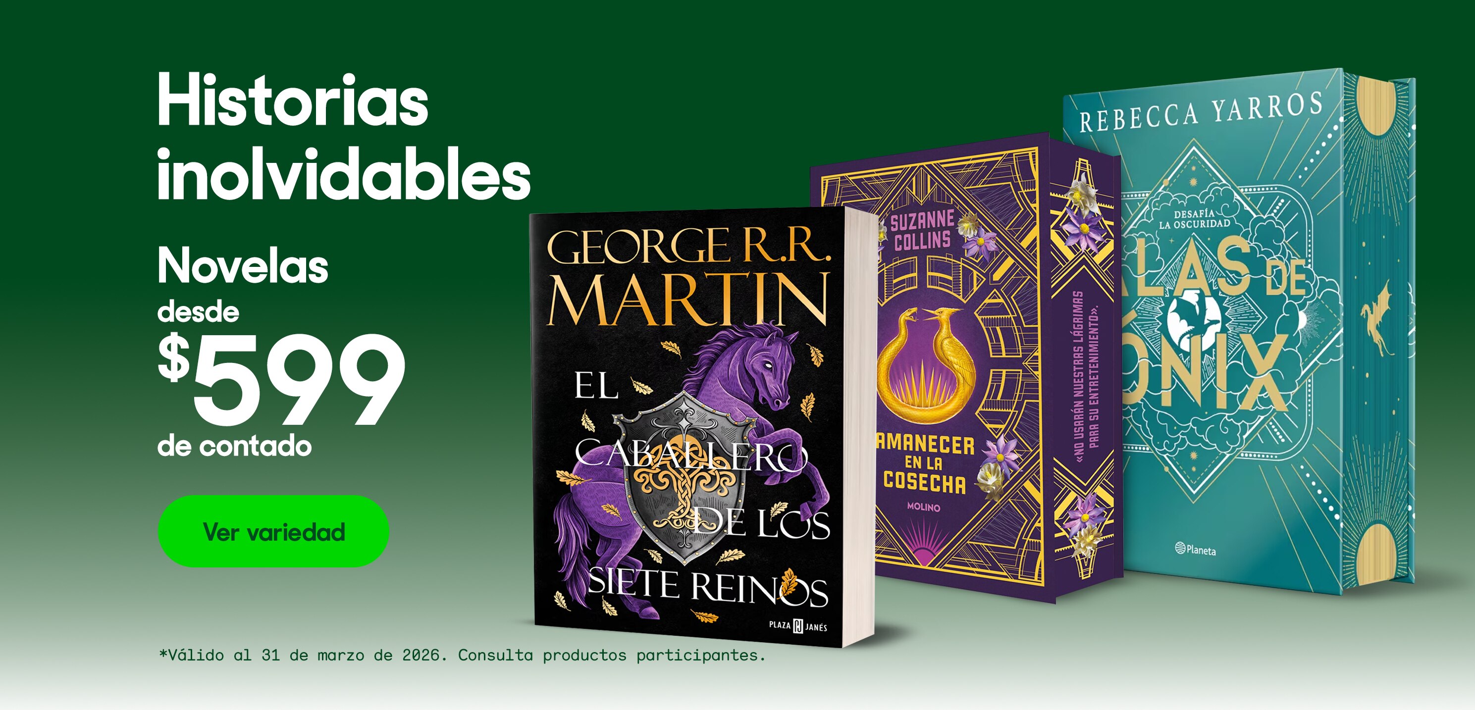 Historias inolvidables. Novelas desde 599 pesos de contado. *Válido al 31 de marzo de 2026. Pulsa aquí para ver más