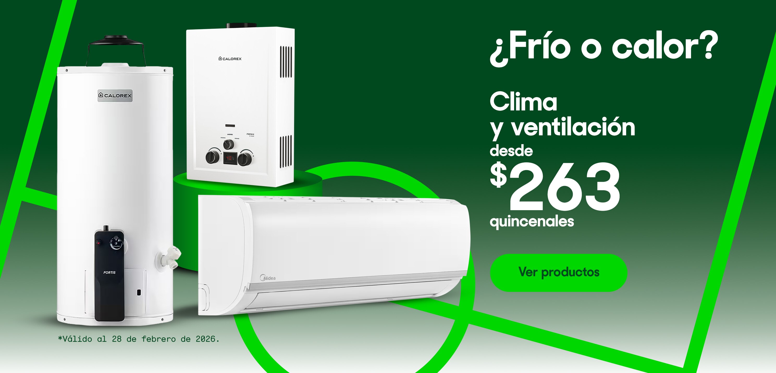 ¿Frío o calor? Clima y ventilación desde 263 pesos quincenales. Válido al 28 de febrero de 2026. Pulsa aquí para ver productos.