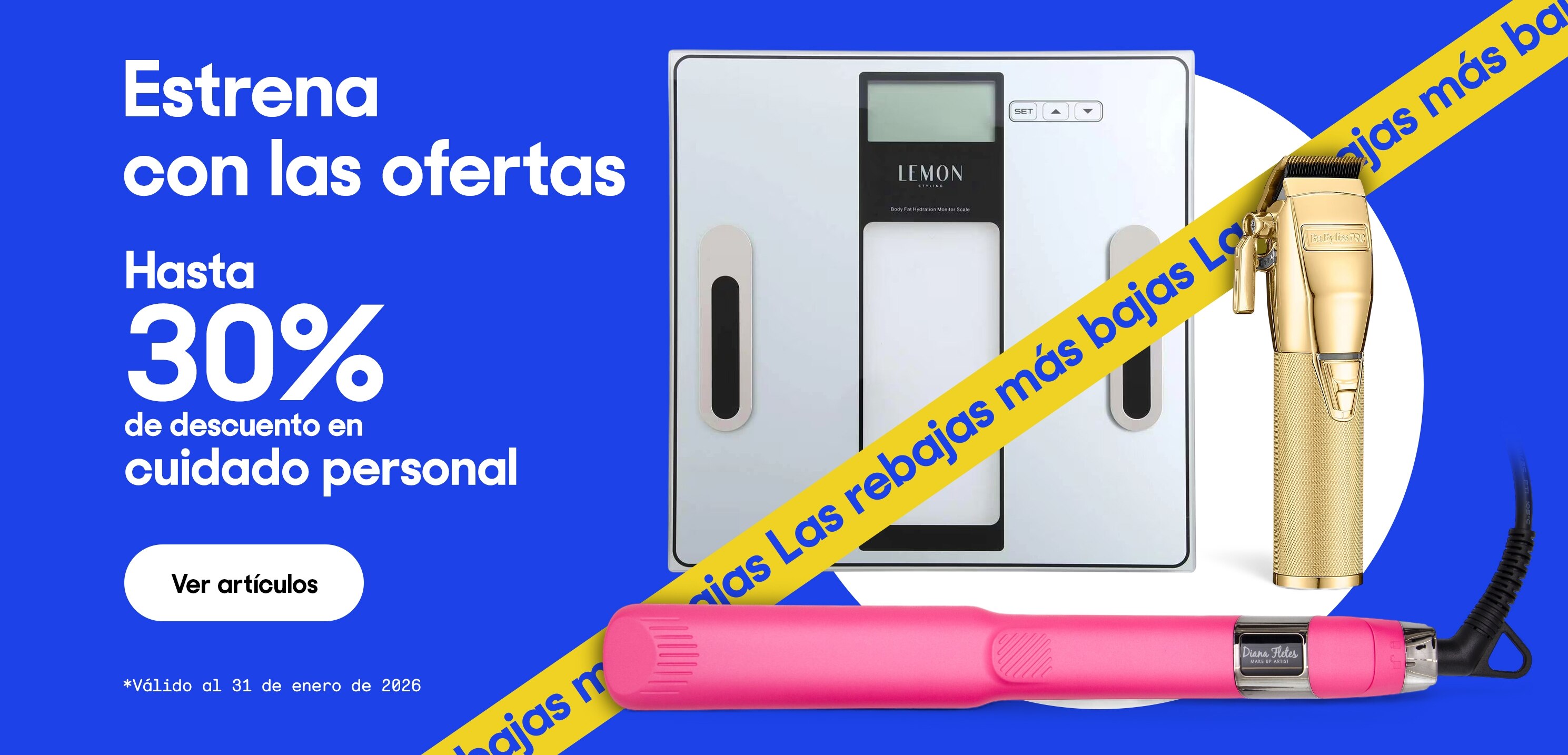 Estrena con las ofertas. Hasta 30% de descuento en cuidado personal. *Válido al 31 de enero de 2026. Pulsa aquí para ver más.