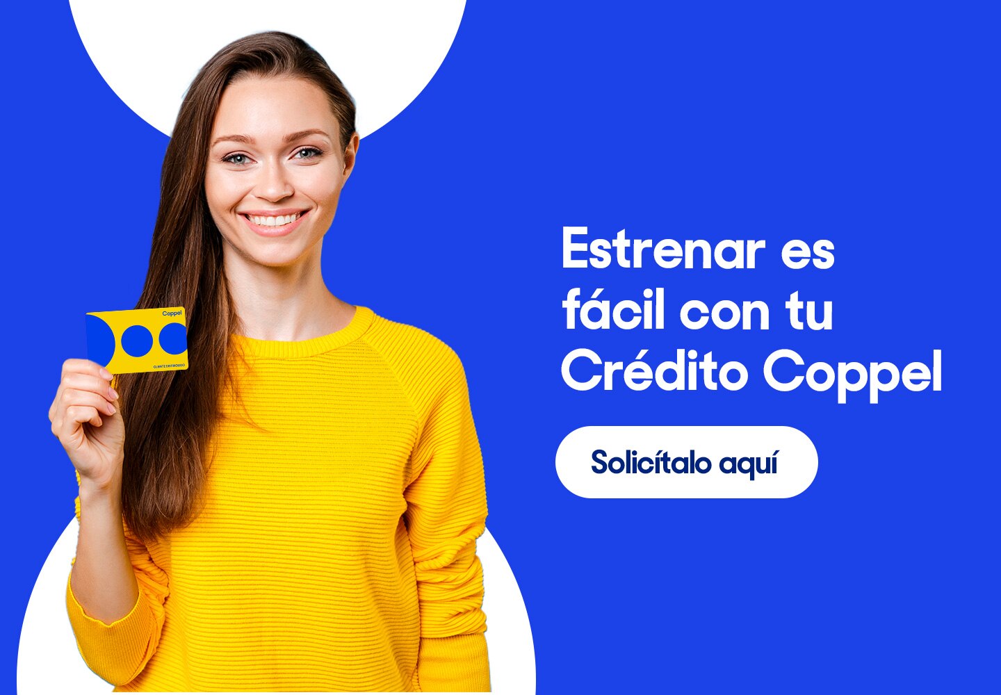 Estrenar es fácil con tu Crédito Coppel. Pulsa aquí para solicitarlo.