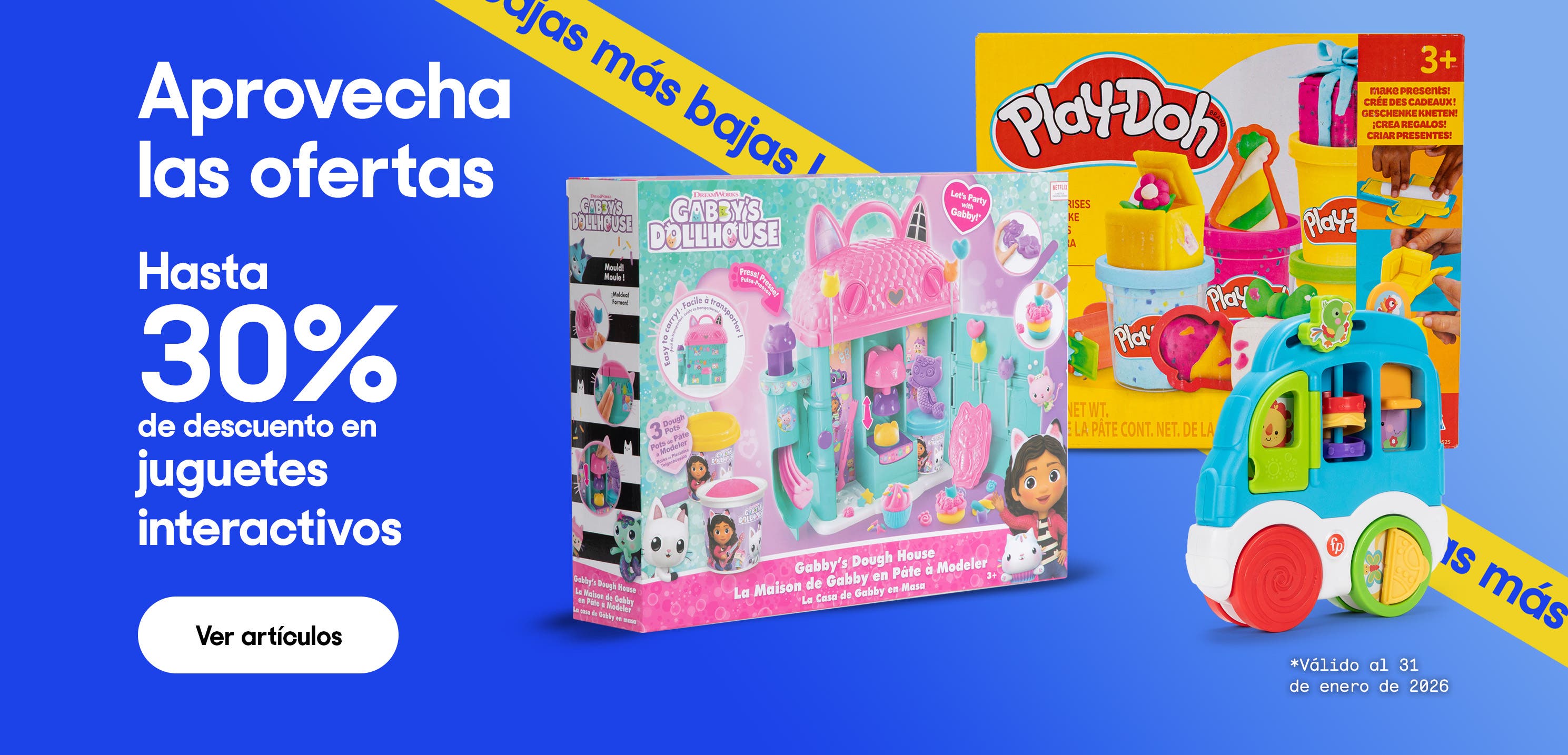 Aprovecha las ofertas. Hasta 30% de descuento en juguetes interactivos. *Válido al 31 de enero de 2026. Pulsa aquí para ver más.