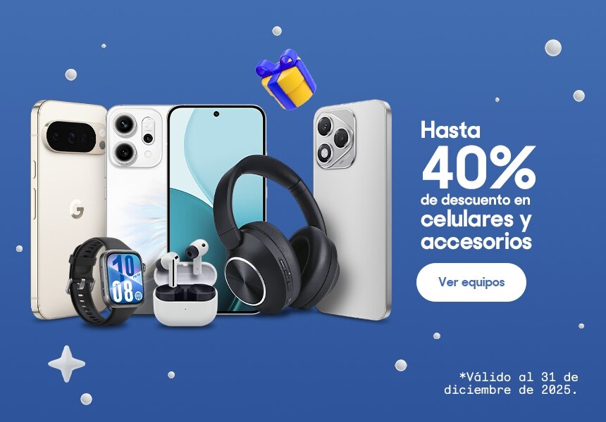 Hasta 40% de descuento en celulares y accesorios. Válido al 31 de diciembre de 2025. Pulsa aquí para elegir.