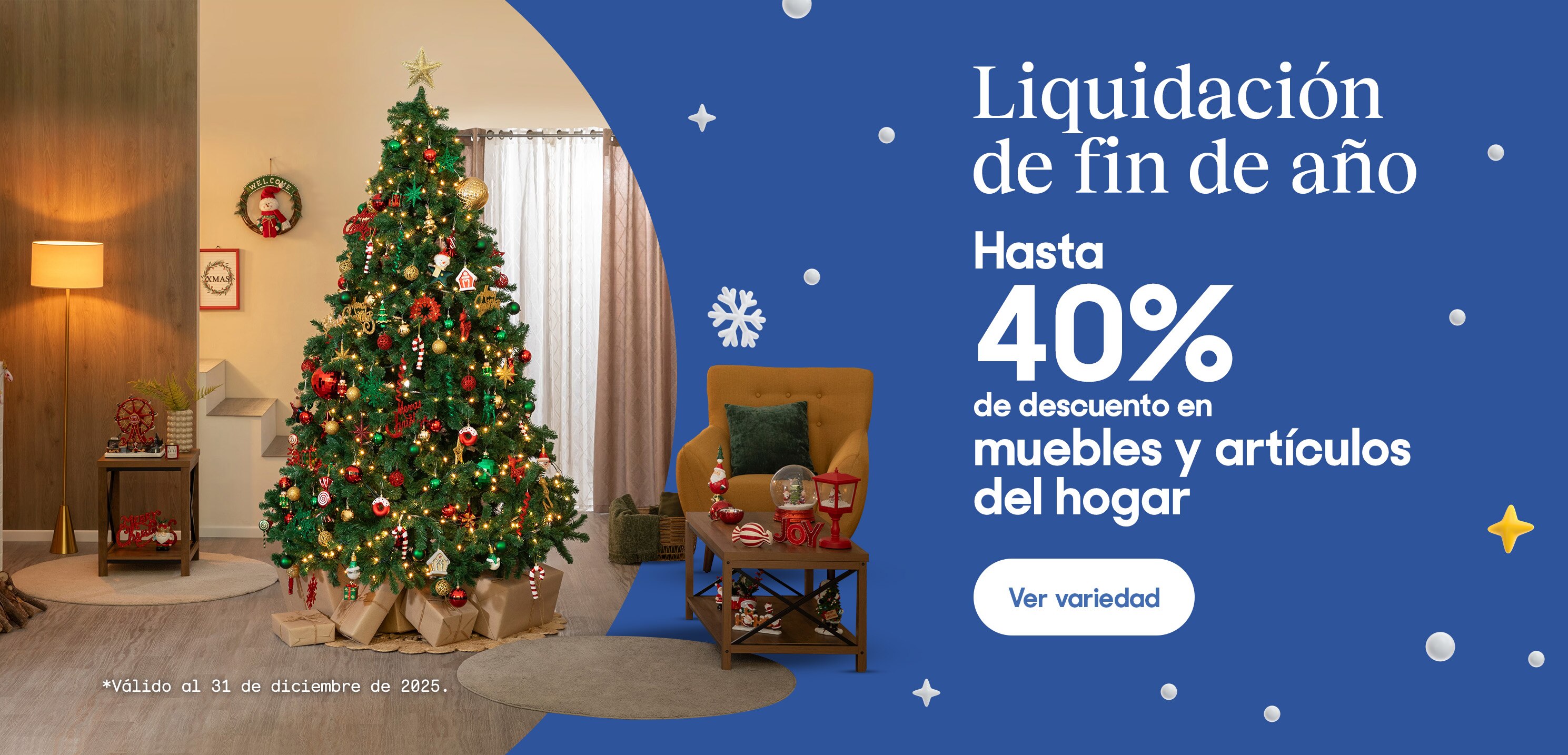 Liquidación de fin de año. Hasta 40% de descuento en muebles y artículos del hogar. *Válido al 31 de diciembre de 2025. Pulsa aquí para ver más
